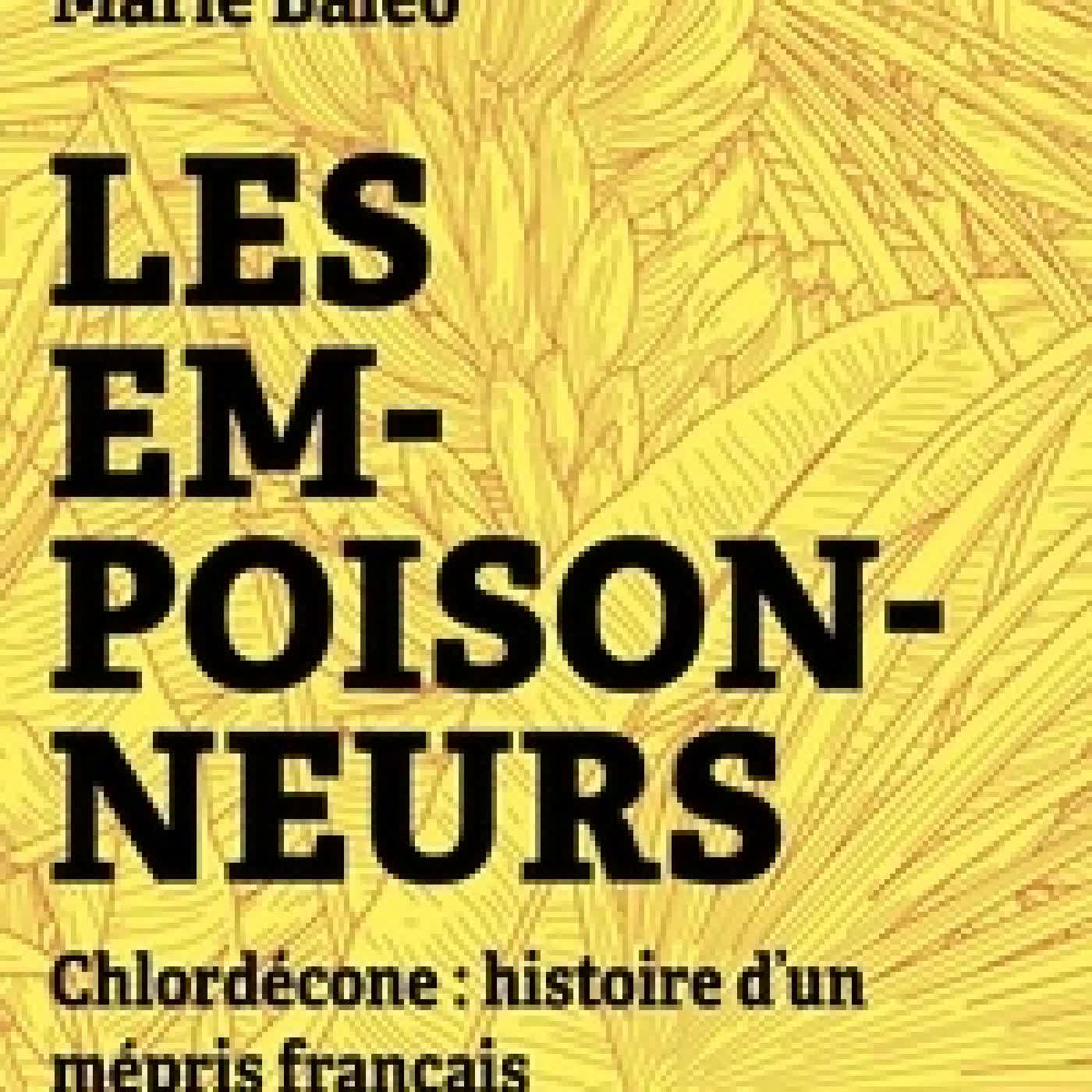 Lire en ligne : Les empoisonneurs - Chlordécone : Histoire d'un mépris français