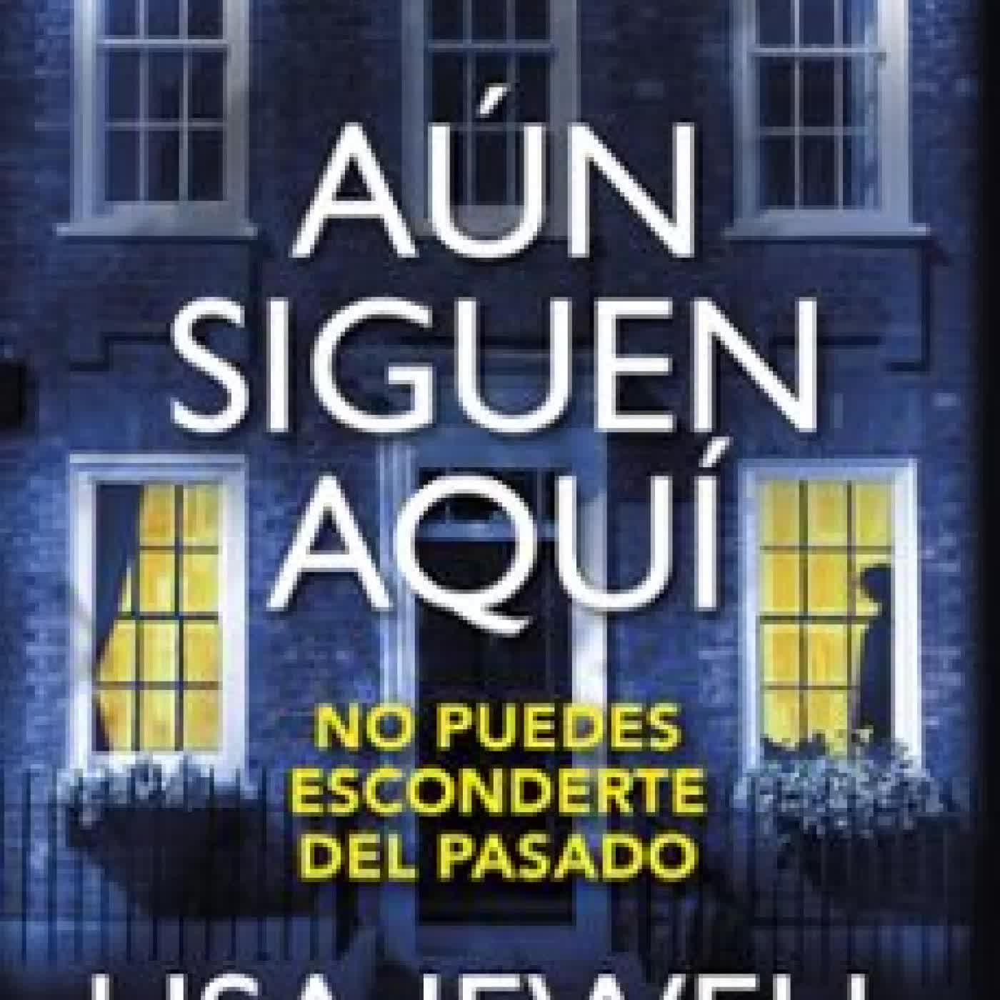 AÚN SIGUEN AQUÍ Lisa Jewell