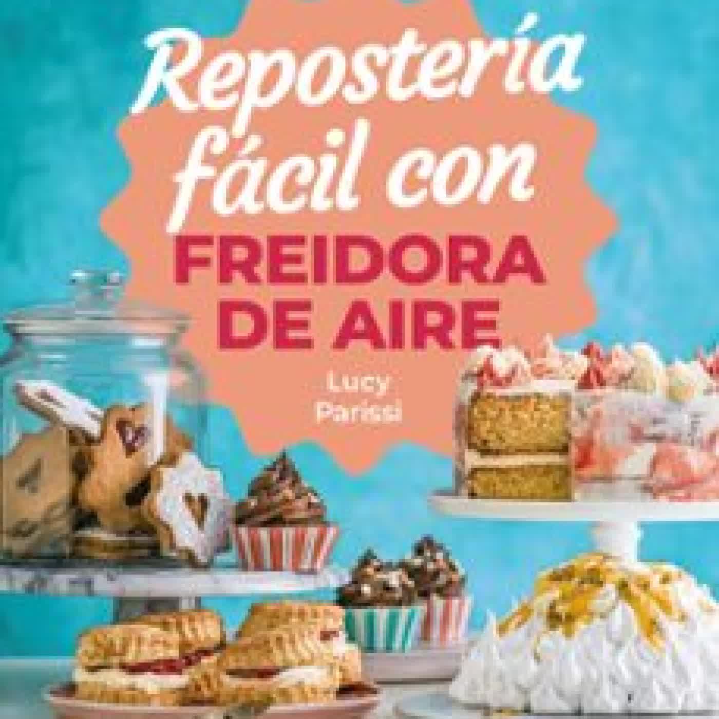 REPOSTERÍA FÁCIL CON FREIDORA DE AIRE LUCY PARISSI