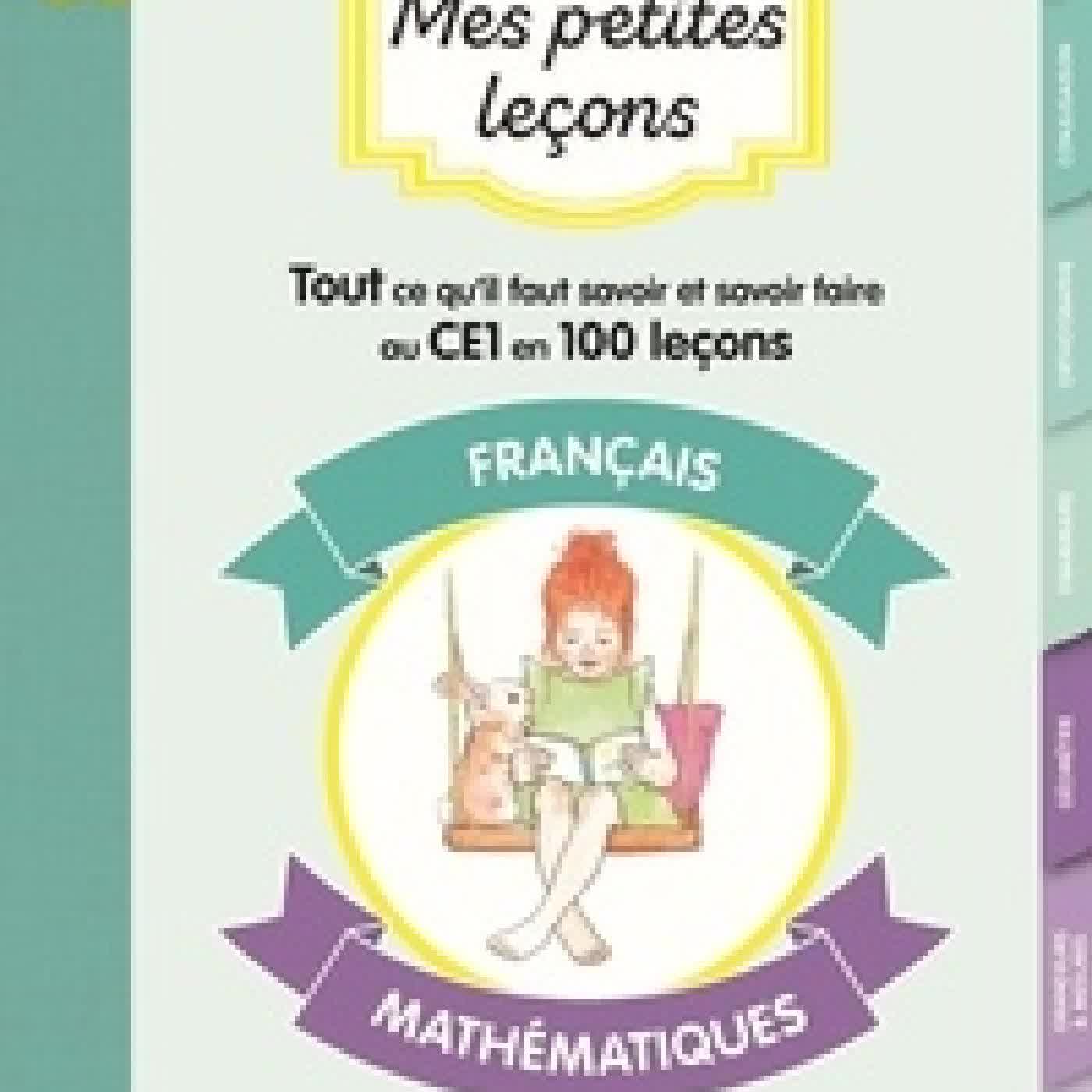 {téléchargement} Mes petites leçons français - mathématiques CE1. Tout ce qu'il faut savoir et savoir faire au CE1 en 100 leçons
