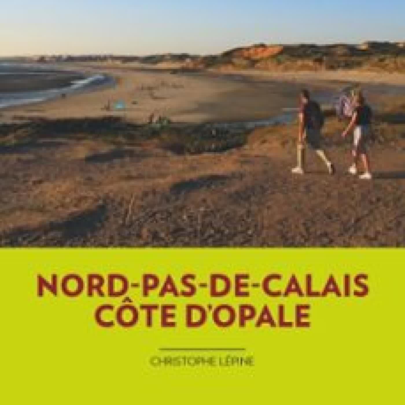 NORD-PAS-DE-CALAIS CÔTE D'OPALE (3E ED) CHRISTOPHE LÉPINE
