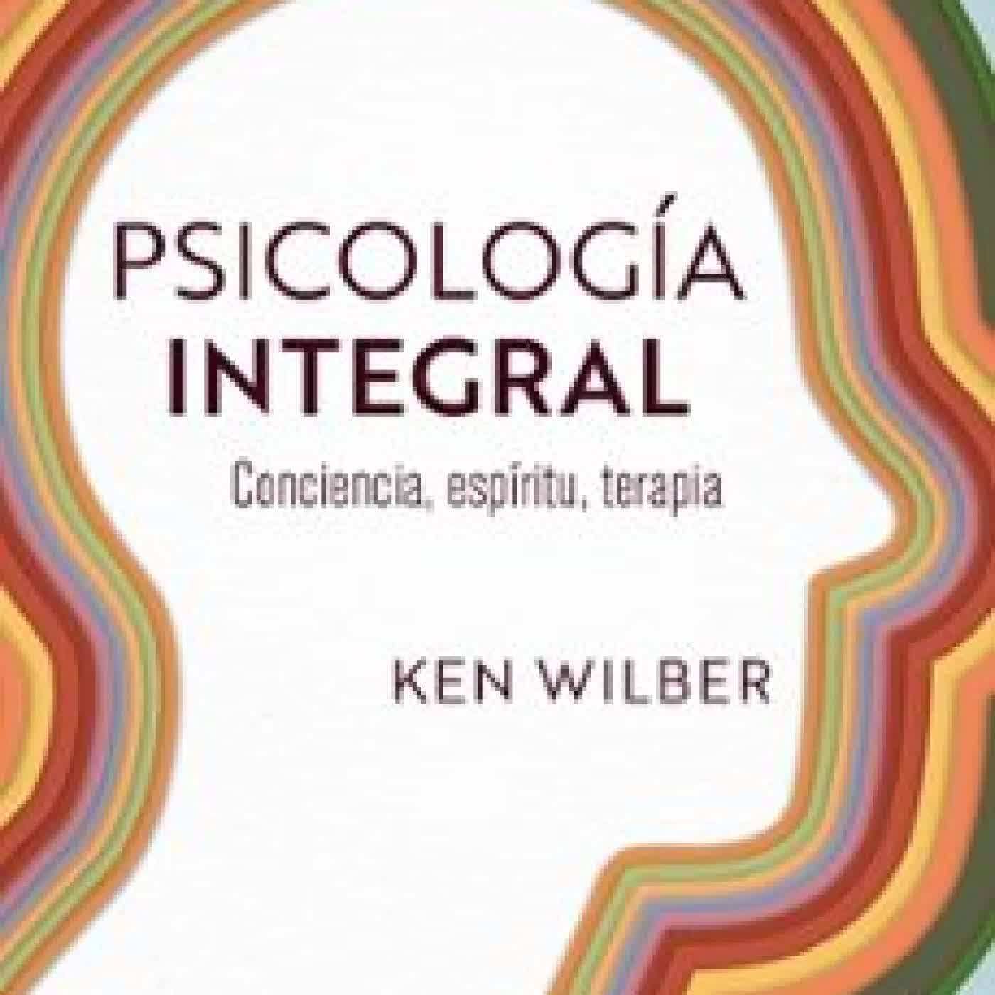 PSICOLOGÍA INTEGRAL Ken Wilber