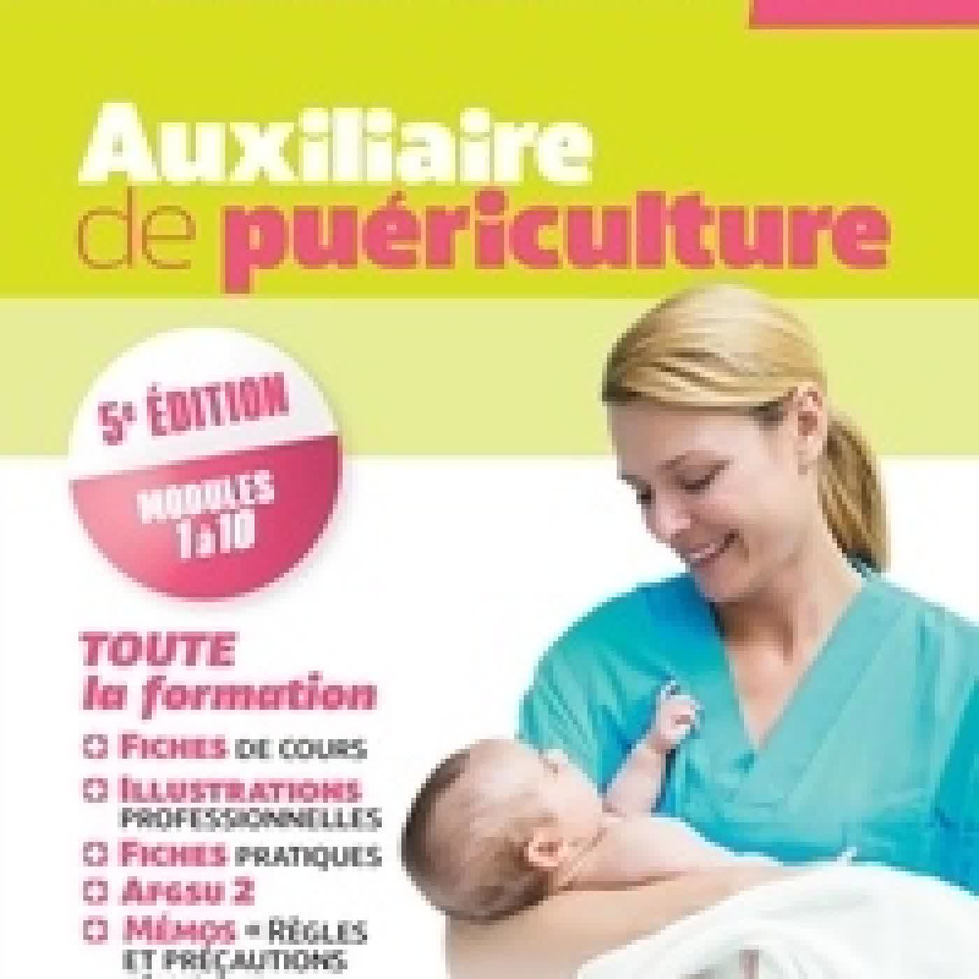 Télécharger Pdf Auxiliaire de puériculture Toute la formation. Fiche de cours et mémos pratiques, Illustrations professionnelles5e édition