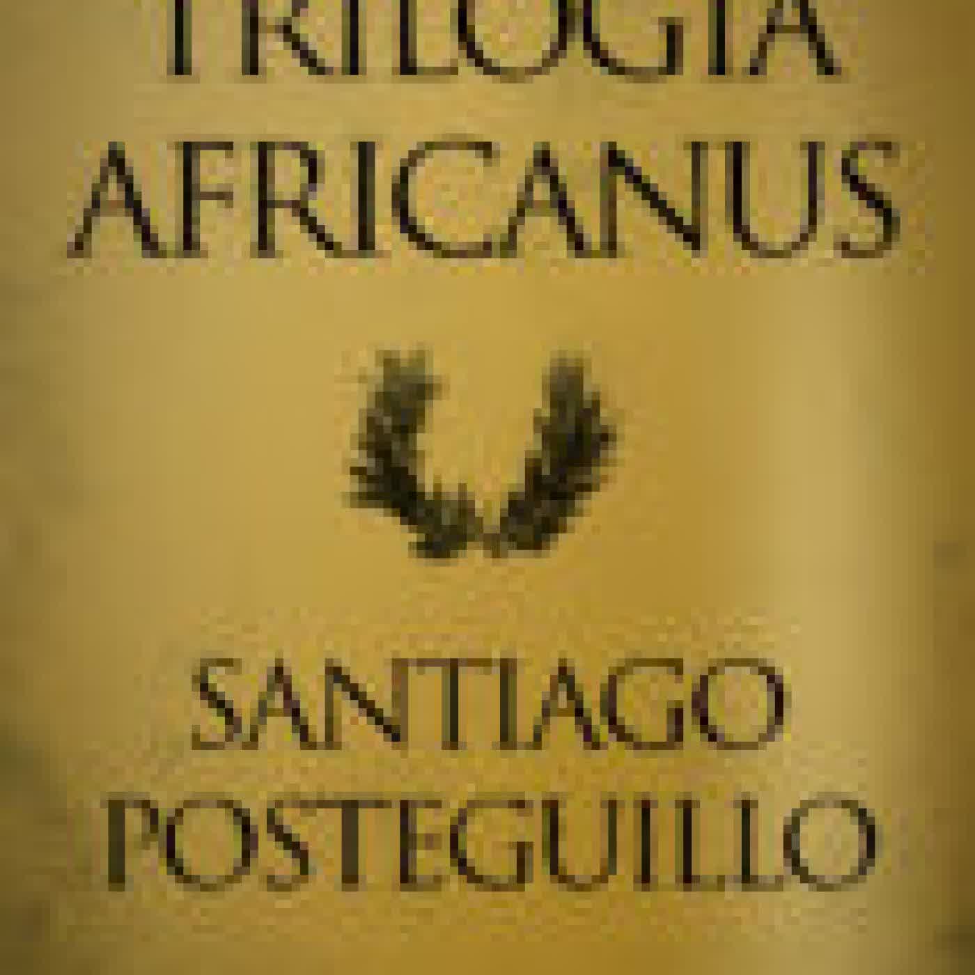 TRILOGÍA AFRICANUS SANTIAGO POSTEGUILLO