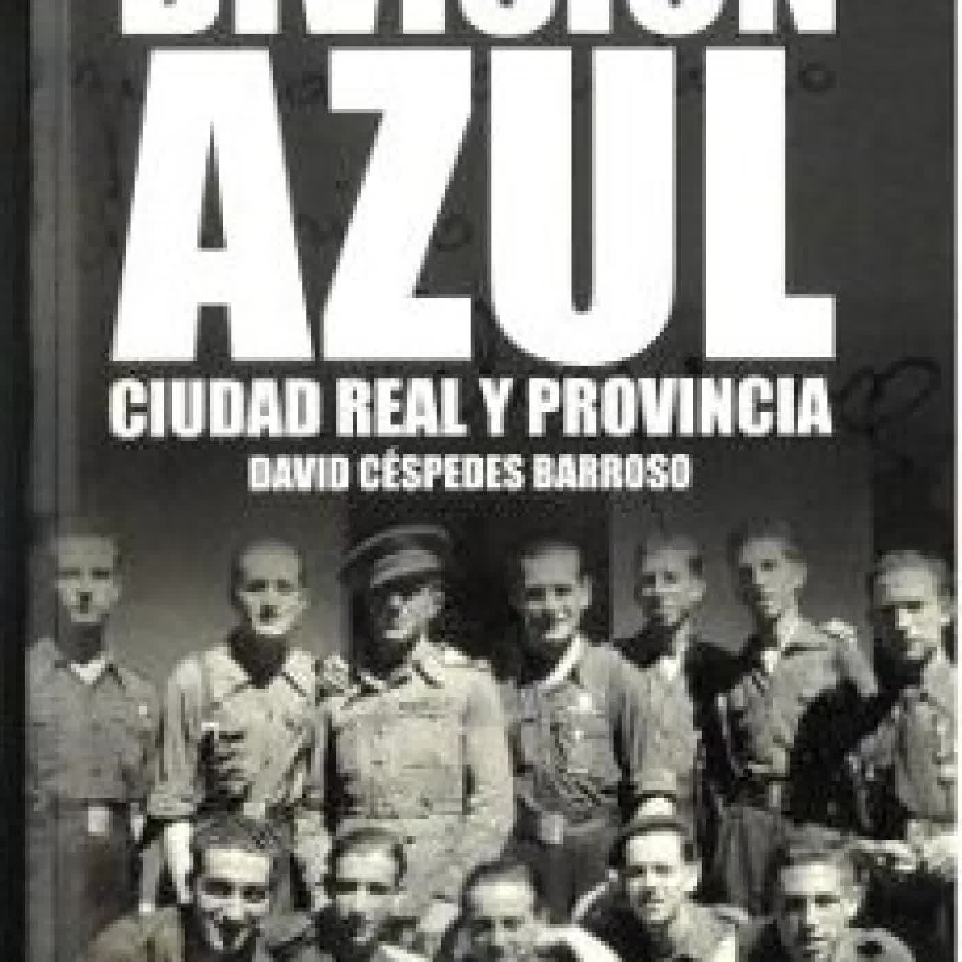 DIVISIÓN AZUL, CIUDAD REAL Y PROVINCIA DAVID CESPEDES BARROSO