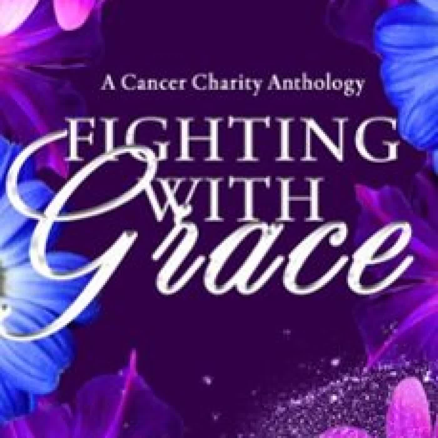 FIGHTING WITH GRACE: A CANCER CHARITY ANTHOLOGY MF ADELE, BILLIE BLUE, PATRICIA BATES