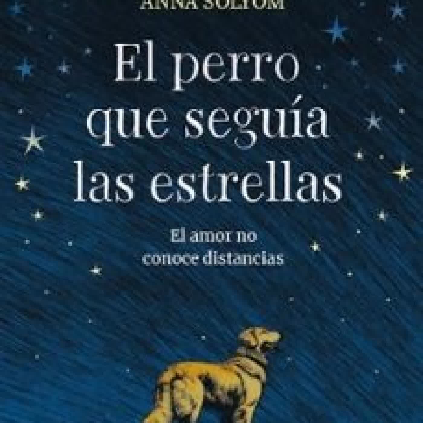 EL PERRO QUE SEGUIA LAS ESTRELLAS Anna Sólyom