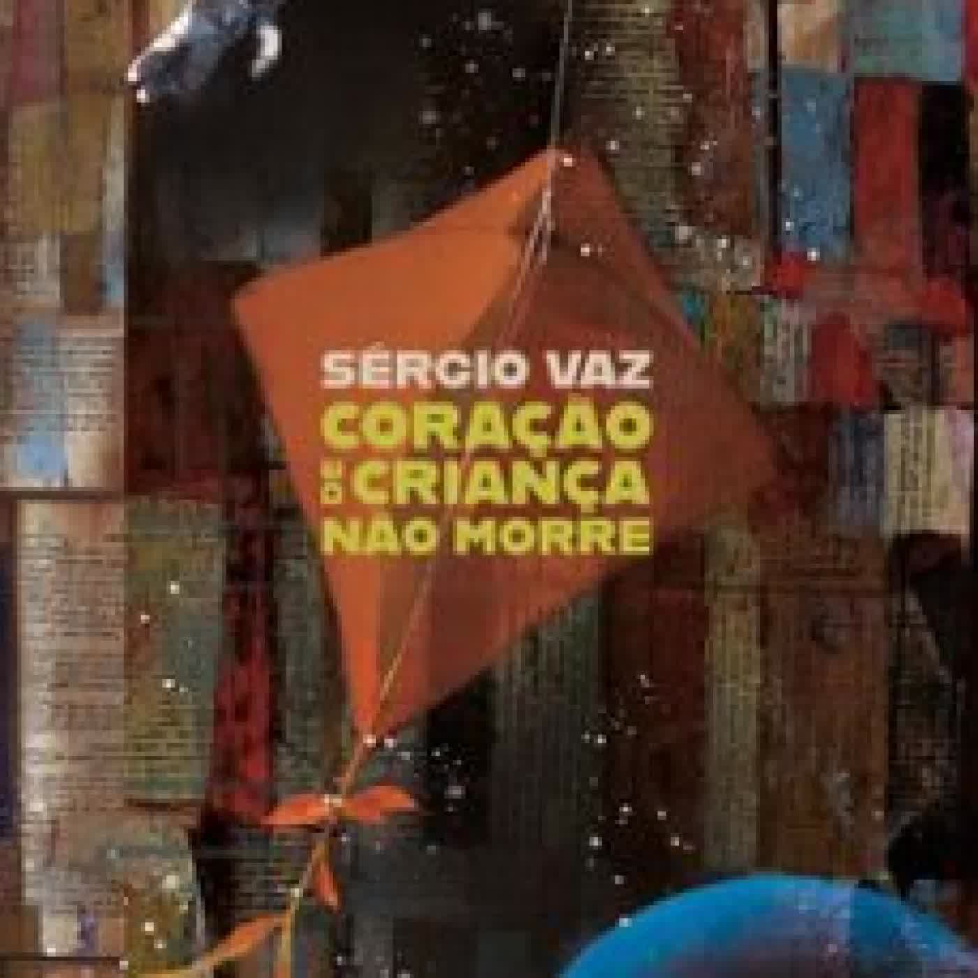 CORAÇÃO DE CRIANÇA NÃO MORRE SÉRGIO VAZ
