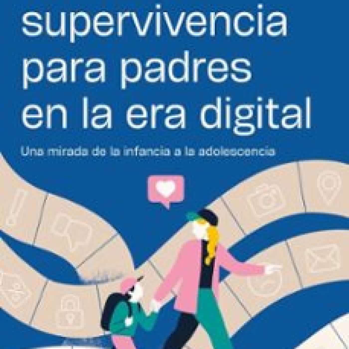 MANUAL DE SUPERVIVENCIA PARA PADRES EN LA ERA DIGITAL BEATRIZ MARTINEZ