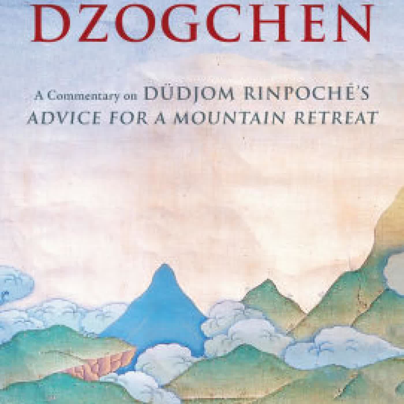 Read online: The Vital Essence of Dzogchen: A Commentary on Dudjom Rinpoche's Advice for a Mountain Retreat by Dudjom Rinpoche, B. Alan Wallace