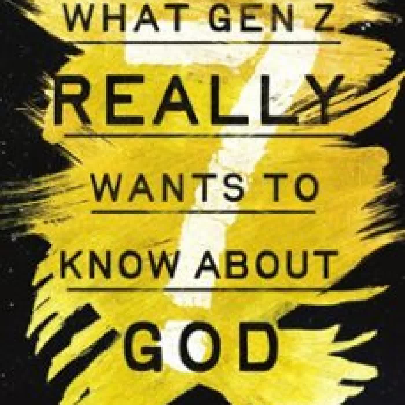WHAT GEN Z REALLY WANTS TO KNOW ABOUT GOD TANITA TUALLA MADDOX