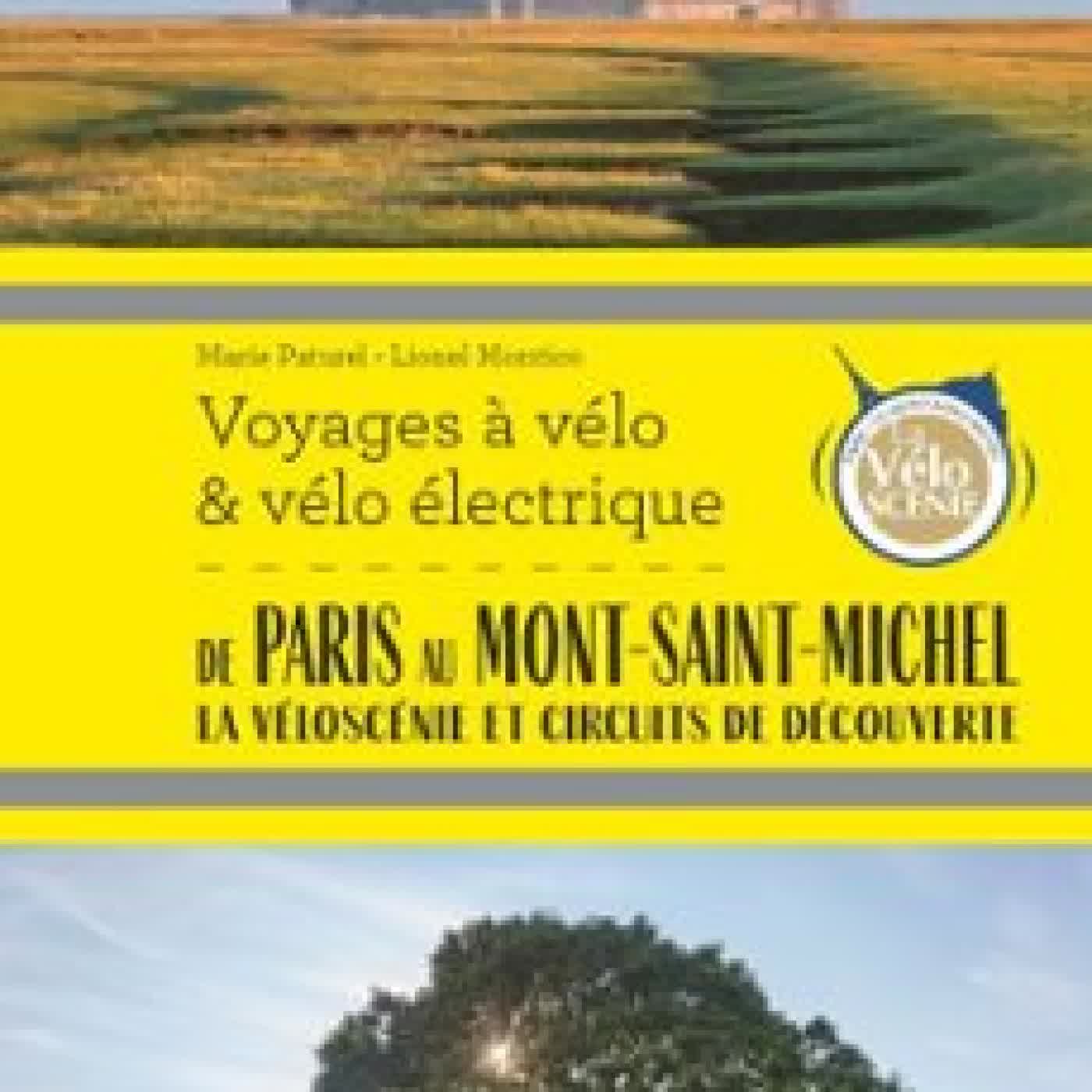 DE PARIS AU MONT-SAINT-MICHEL VOYAGES À VÉLO ET VÉLO ÉLECTRIQUE MARIE-HÉLÈNE PATUREL, LIONEL MONTICO