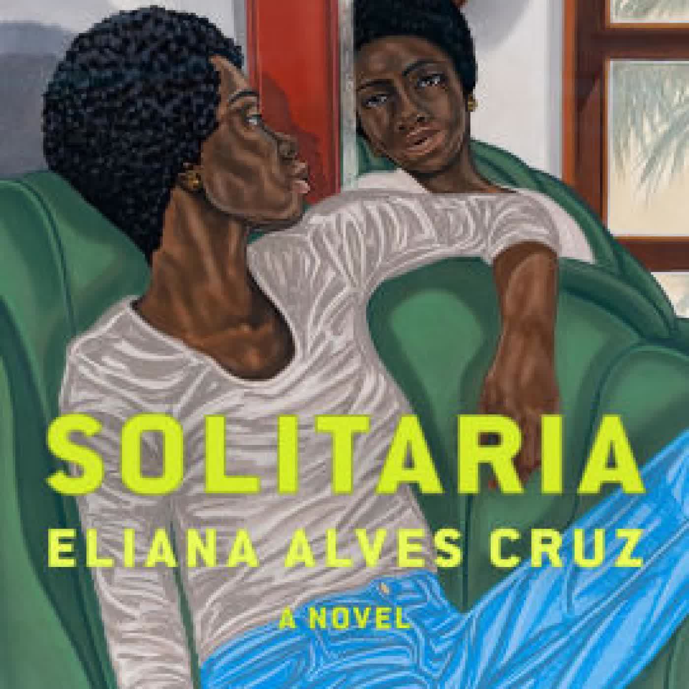 Read online: Solitaria: A Novel by Eliana Alvez Cruz, Benjamin Brooks