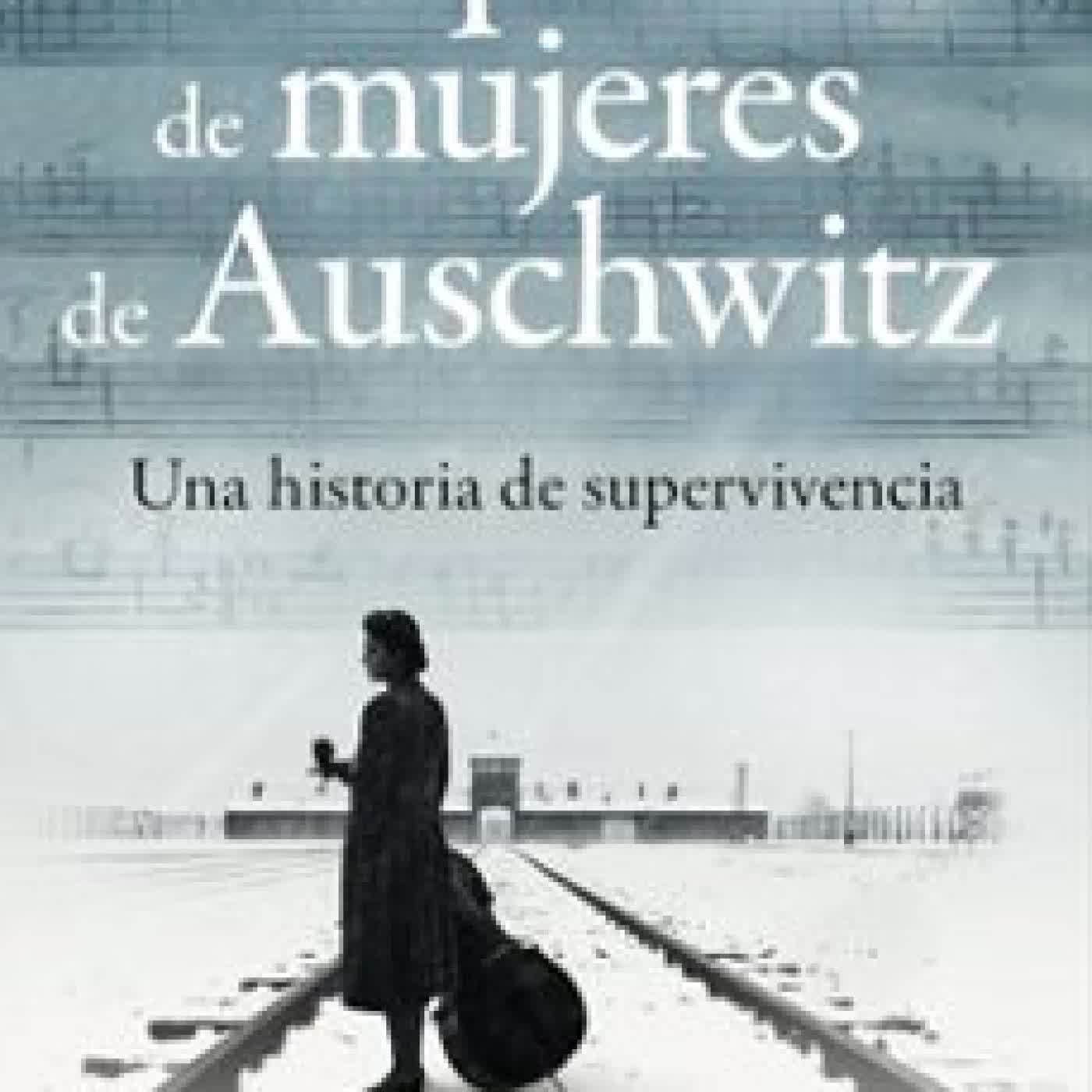 LA ORQUESTA DE MUJERES DE AUSCHWITZ Anne Sebba