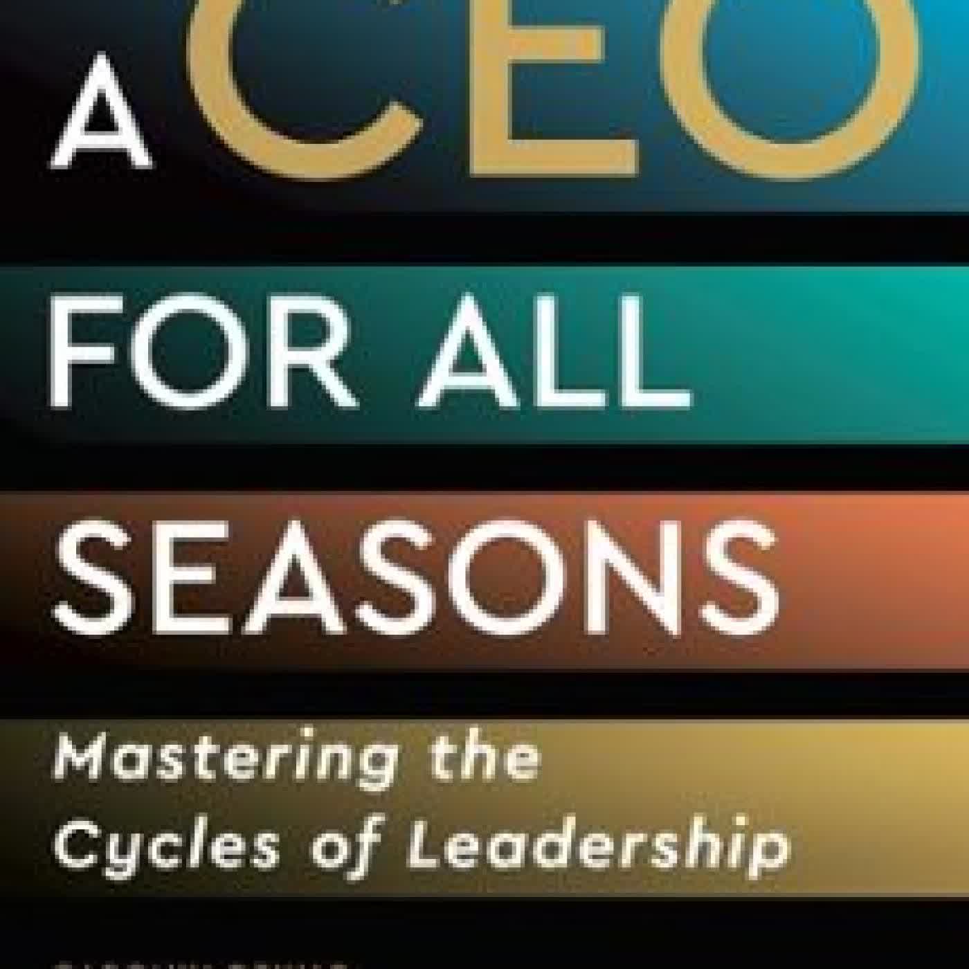 A CEO FOR ALL SEASONS CAROLYN DEWAR, SCOTT KELLER, VIKRAM MALHOTRA