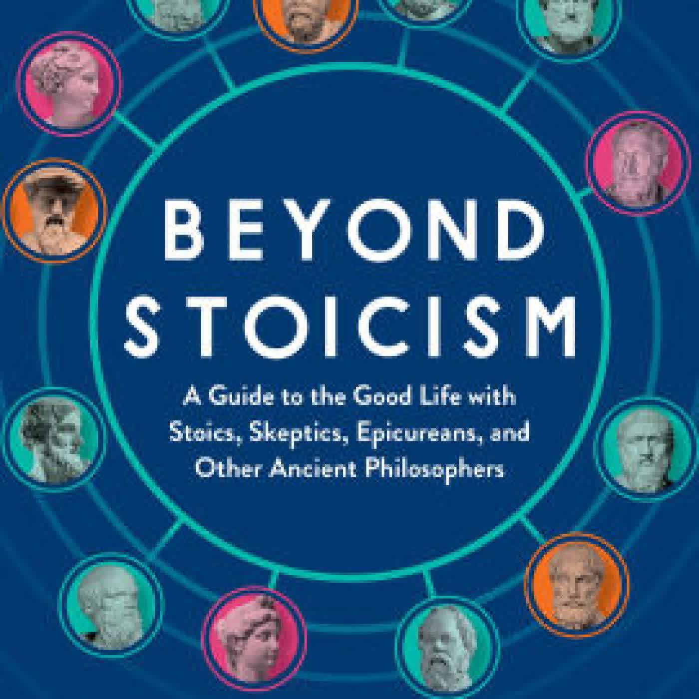Beyond Stoicism: A Guide to the Good Life with Stoics, Skeptics, Epicureans, and Other Ancient Philosophers by Massimo Pigliucci, Gregory Lopez, Meredith Alexander Kunz on Iphone New Format