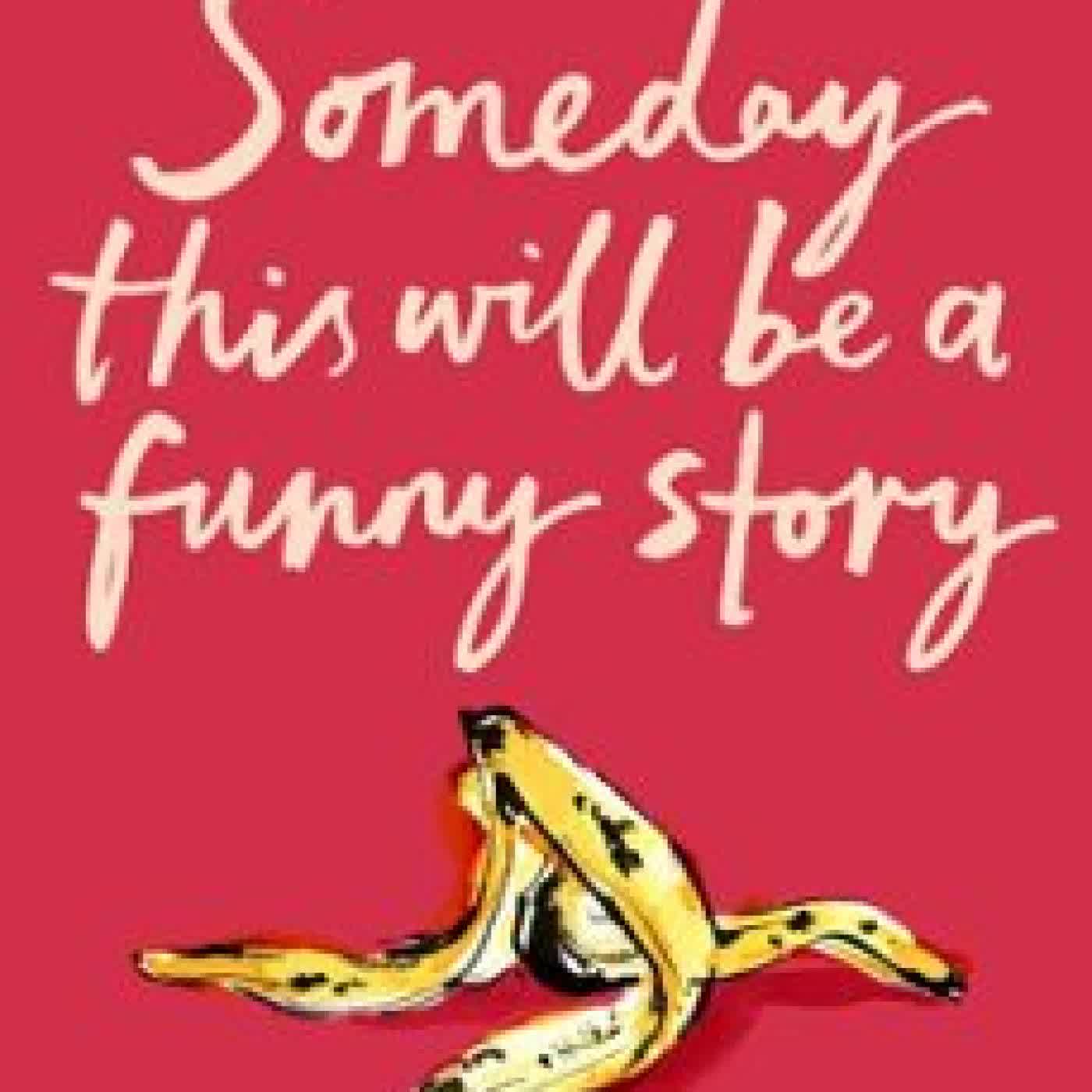 SOME DAY THIS WILL BE A FUNNY STORY Nora Ephron