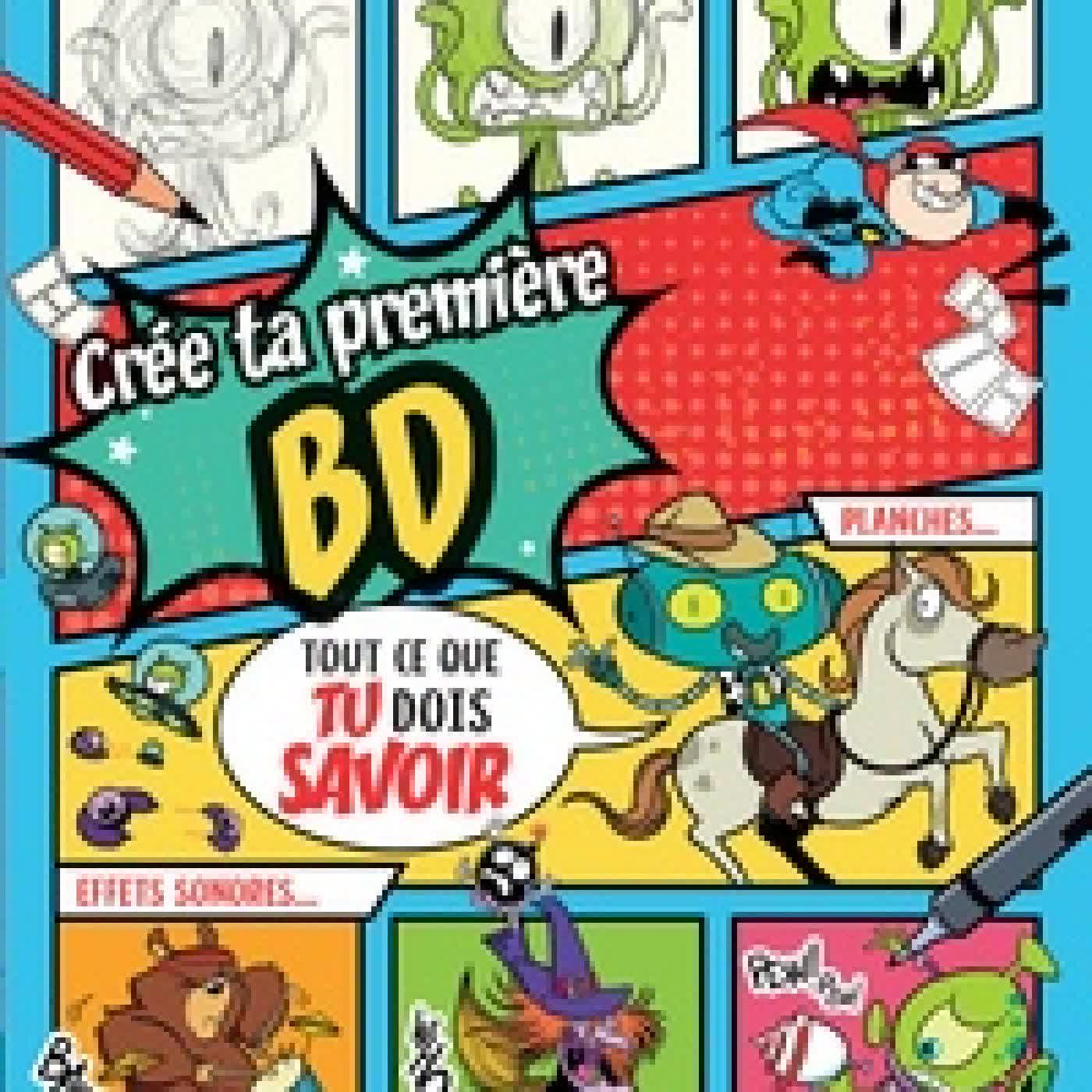 Télécharger Pdf Crée ta première BD. Tout ce que tu dois savoir