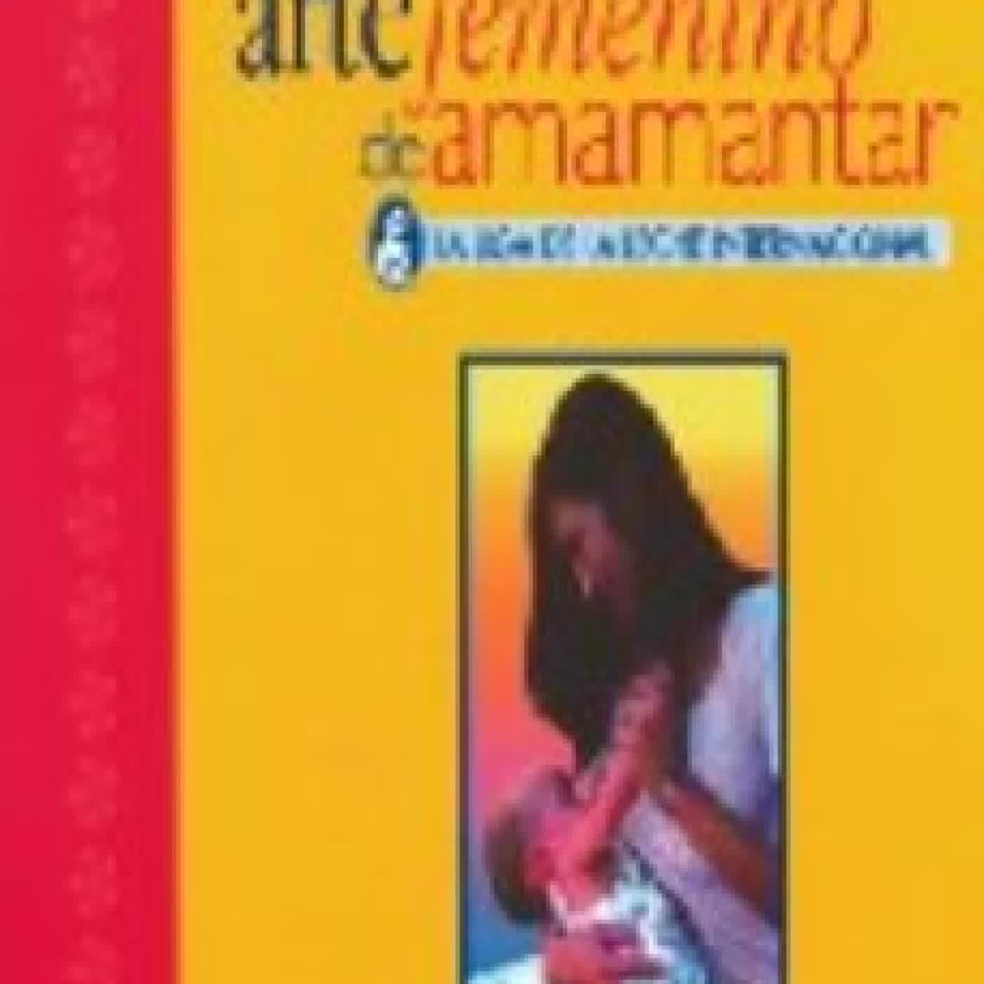 EL ARTE FEMENINO DE AMAMANTAR: LA LIGA DE LA LECHE INTERNACIONAL