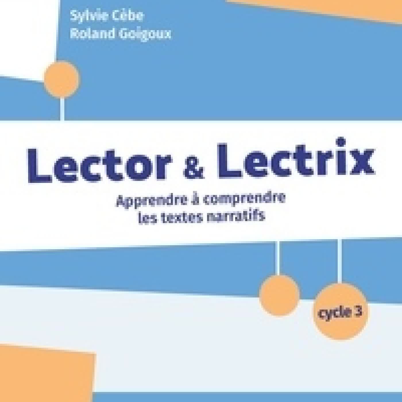 Télécharger Pdf Lector & Lectrix cycle 3. Apprendre à comprendre les textes narratifs