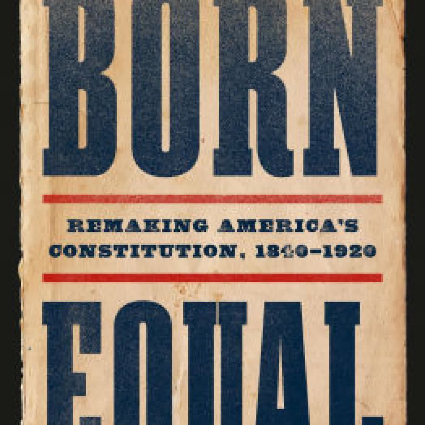 Born Equal: Remaking America's Constitution, 1840-1920 by Akhil Reed Amar on Iphone New Format