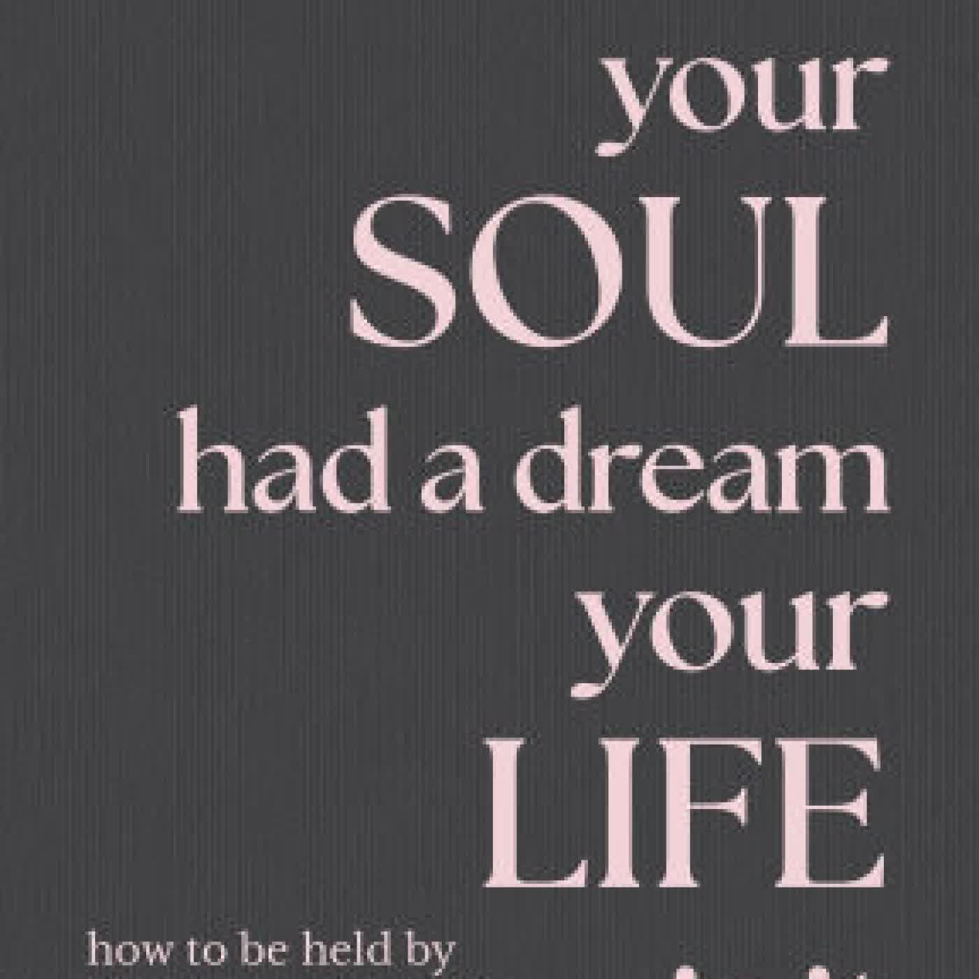 Your Soul Had a Dream, Your Life Is It: How to Be Held by Life When It Feels Like Everything Is Falling Apart by Rebecca Campbell on Iphone New Format