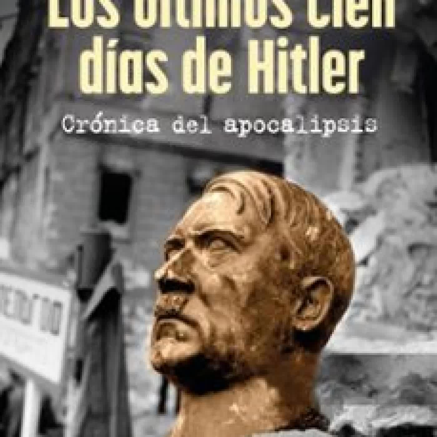 LOS ÚLTIMOS CIEN DÍAS DE HITLER JEAN LOPEZ