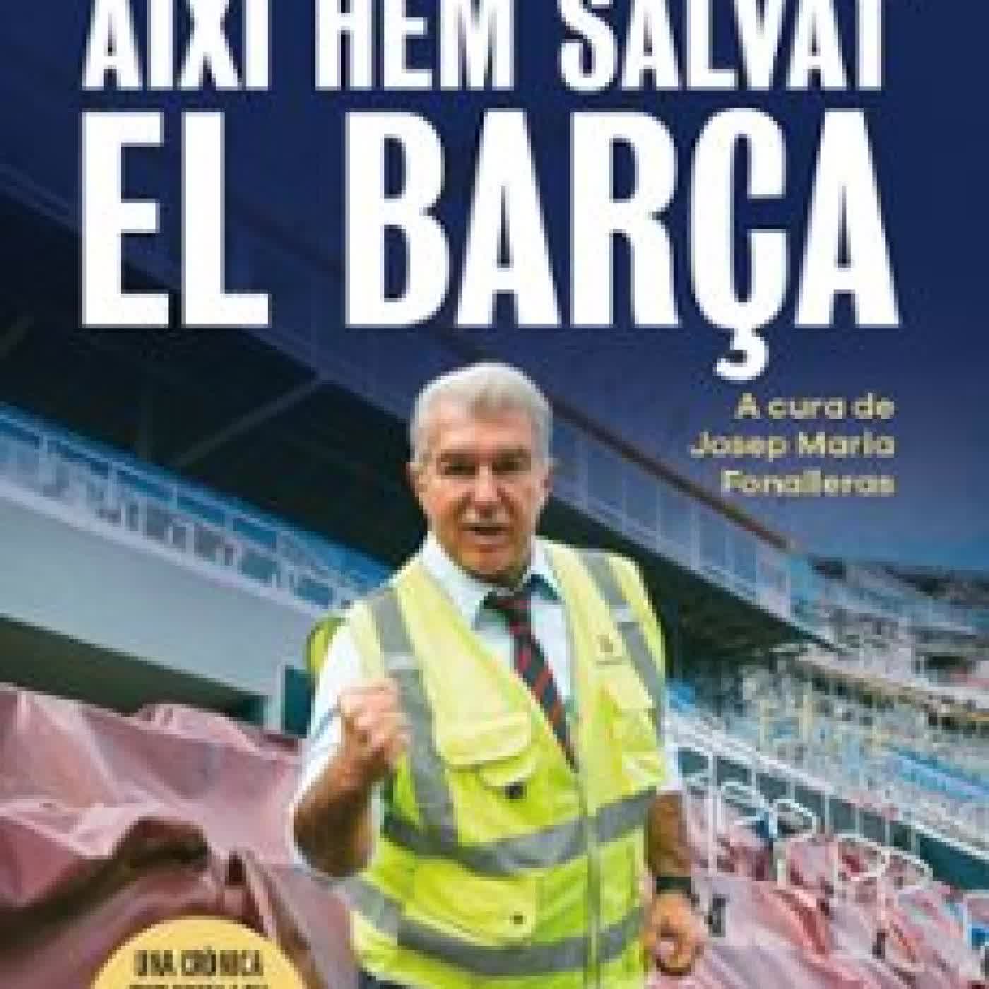 AIXÍ HEM SALVAT EL BARçA Joan Laporta