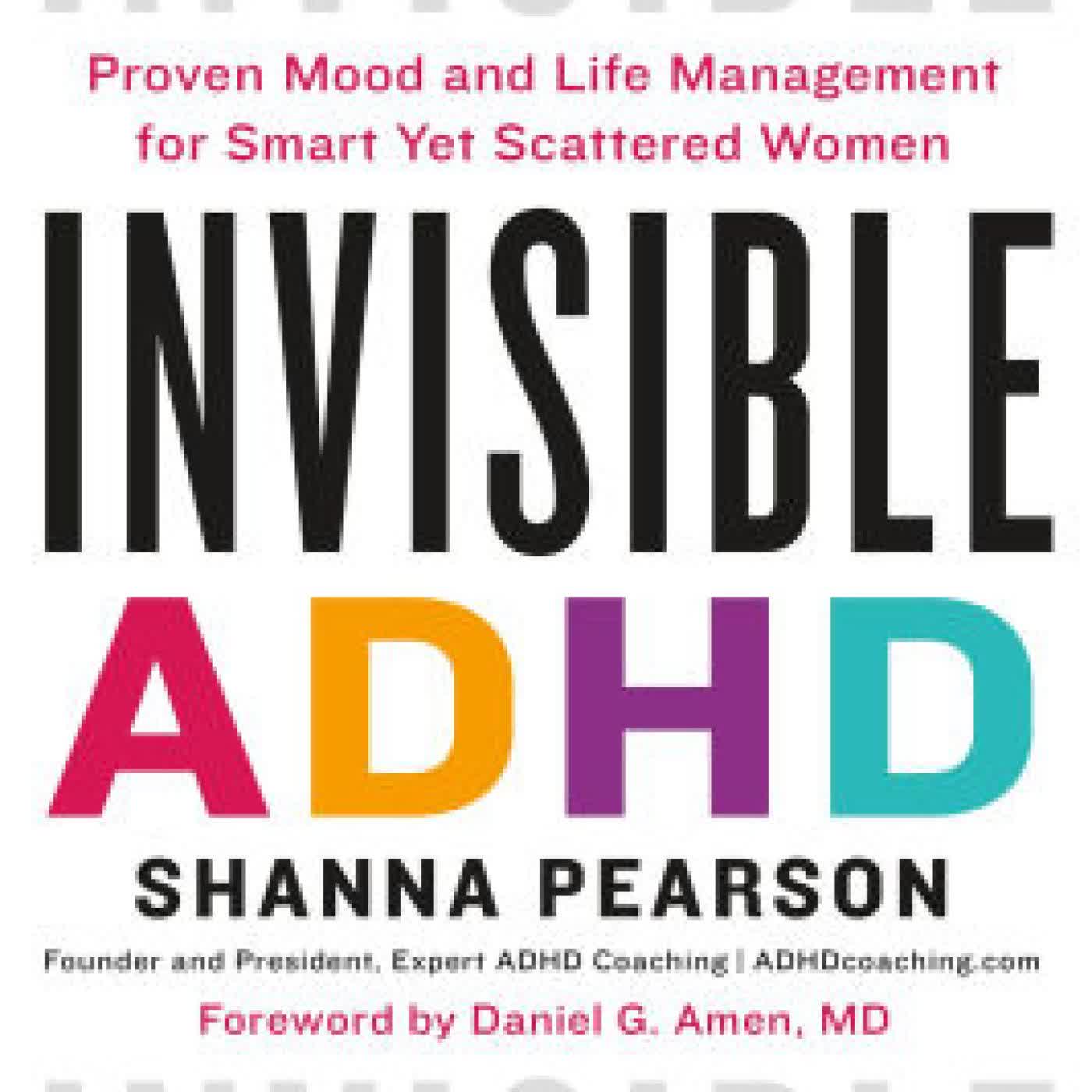 Read online: Invisible ADHD: Proven Mood and Life Management for Smart Yet Scattered Women by Shanna Pearson, Daniel G. Amen MD