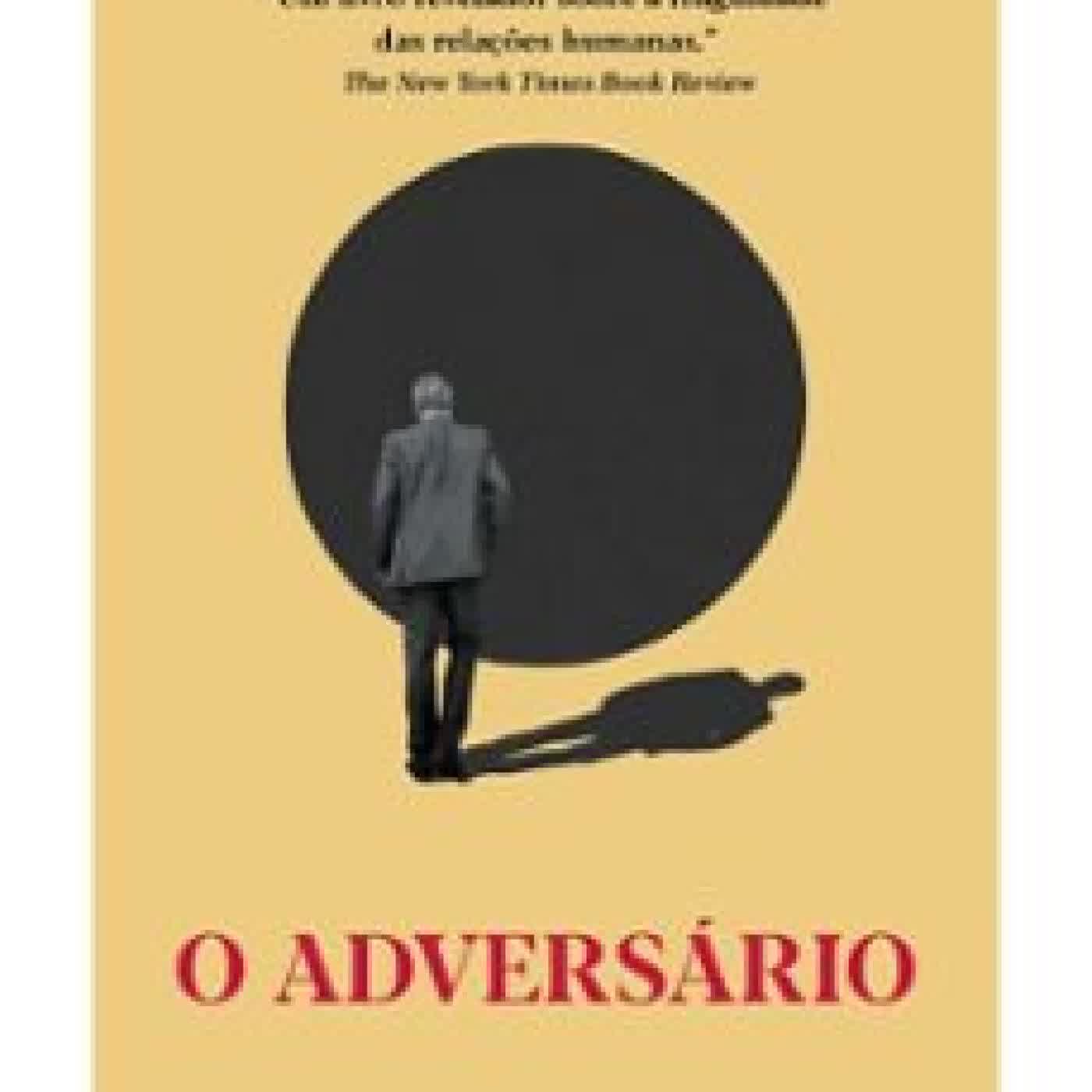 O ADVERSÁRIO Emmanuel Carrère