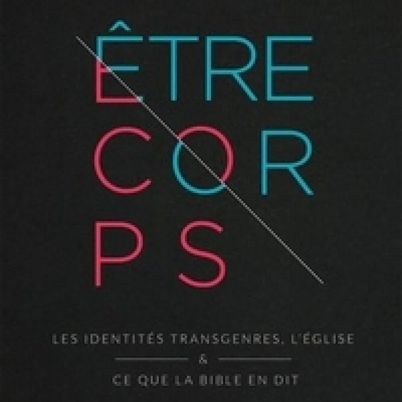 {téléchargement} Etre corps. Les identités transgenres, l’Eglise et ce que la Bible en dit