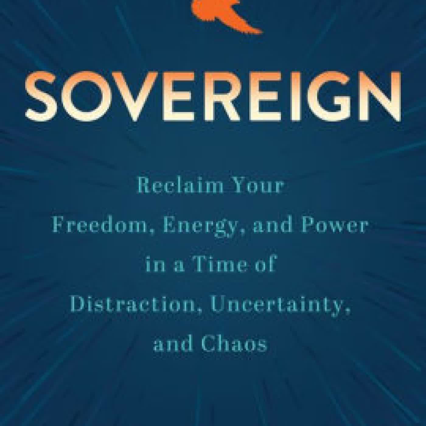 Sovereign: Reclaim Your Freedom, Energy, and Power in a Time of Distraction, Uncertainty, and Chaos by Emma Seppala on Iphone New Format