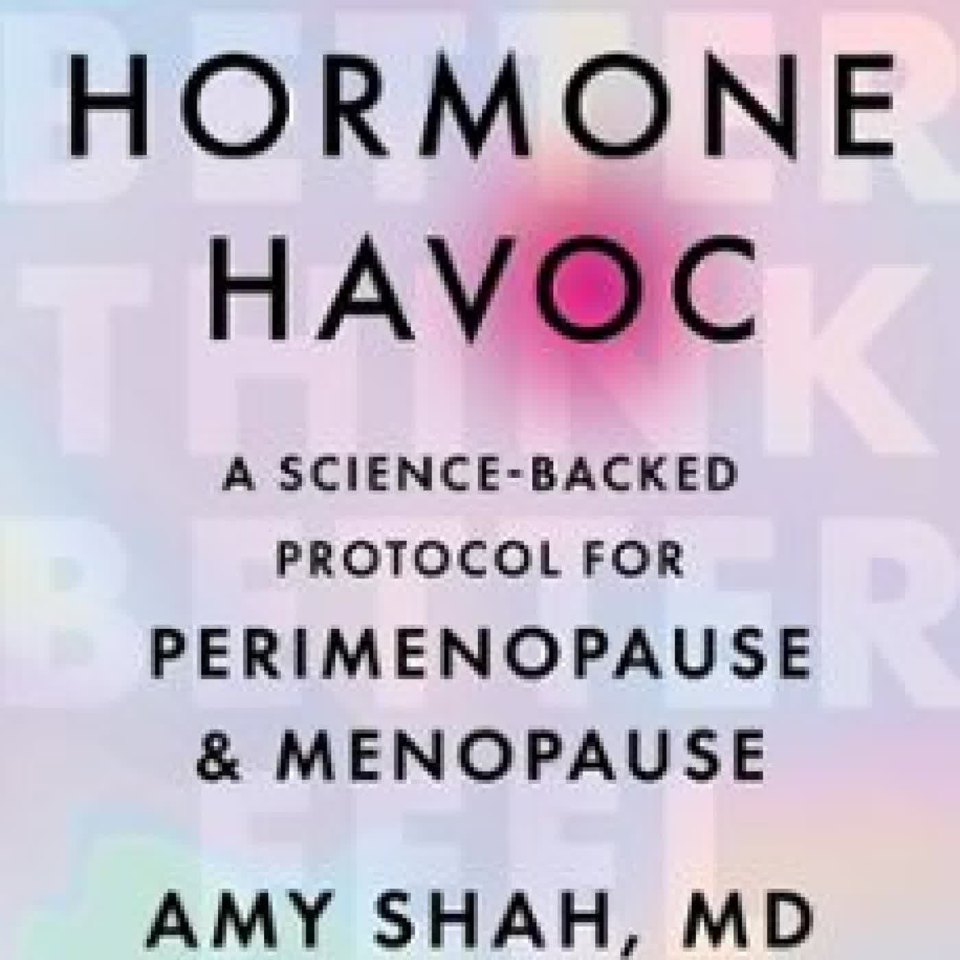 HORMONE HAVOC MD, AMY SHAH