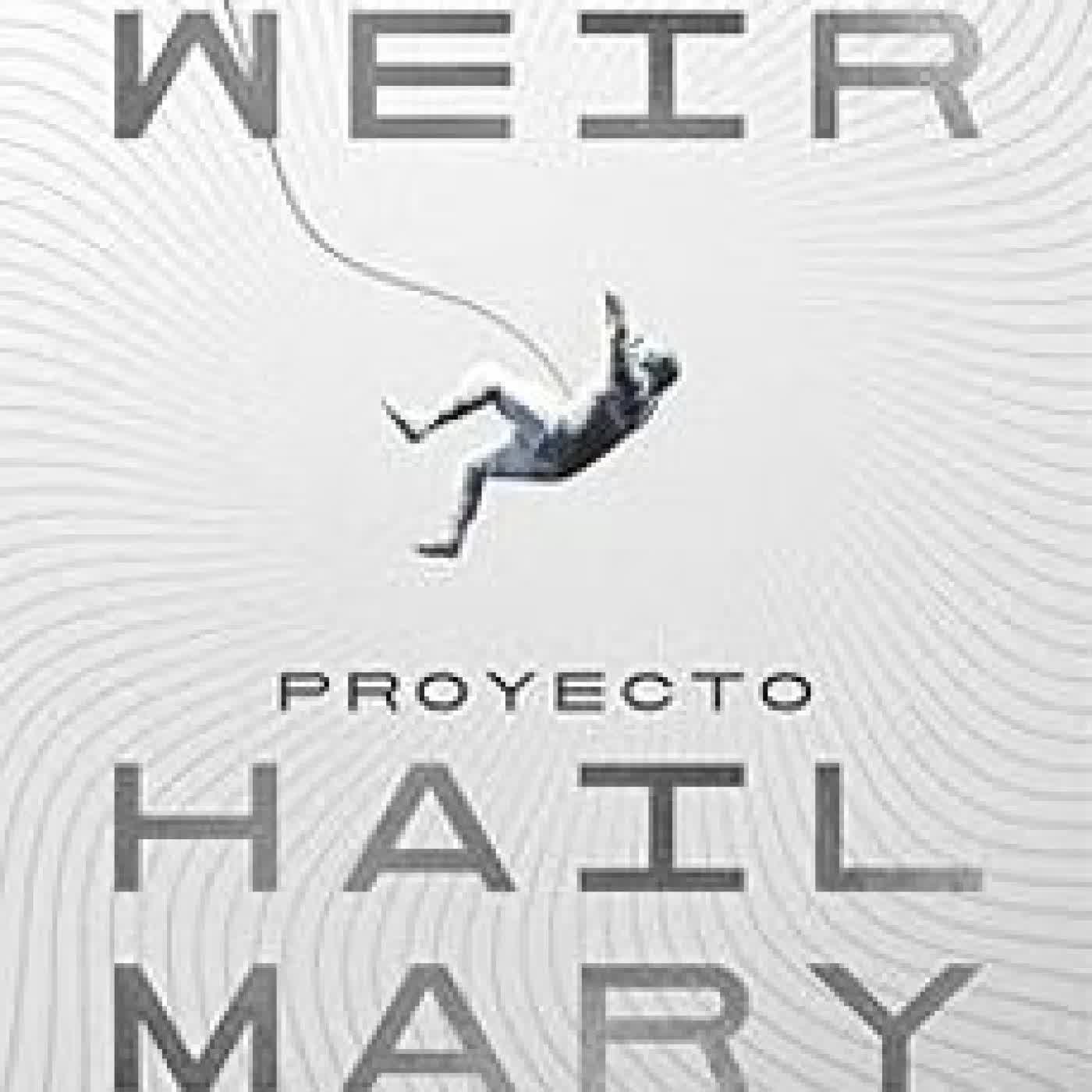 PROYECTO HAIL MARY (EDICIÓN ILUSTRADA) Andy Weir