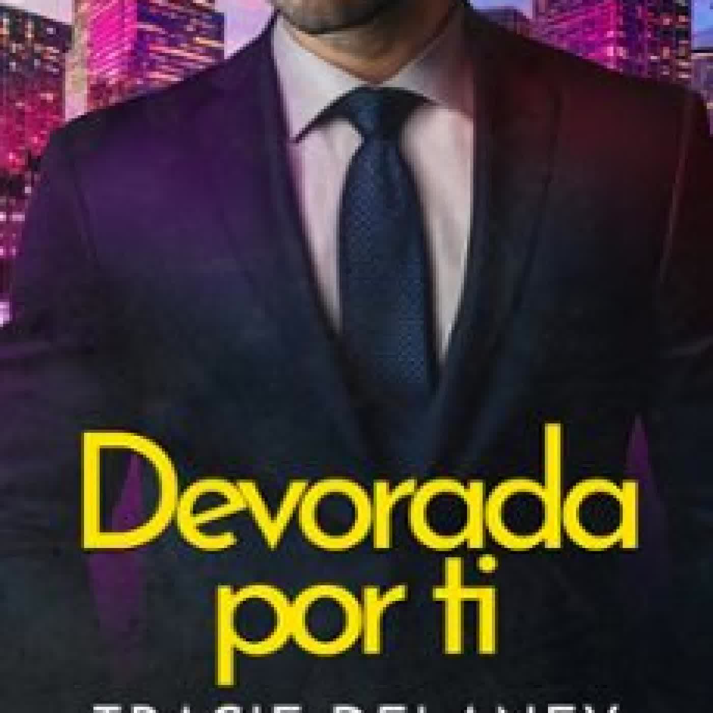 DEVORADA POR TI Tracie Delaney