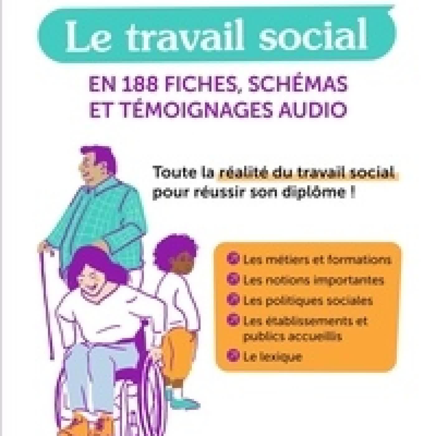 Lire en ligne : Le travail social en 188 fiches, schémas et témoignages audio