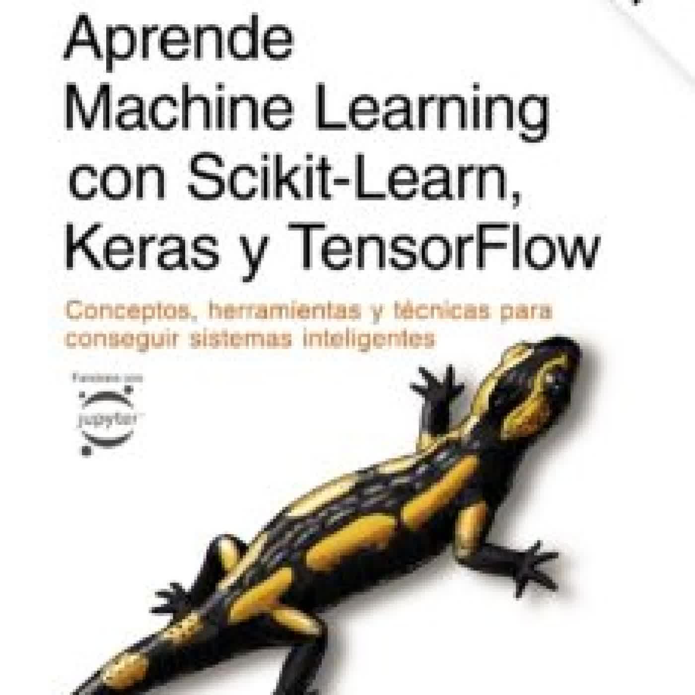 APRENDE MACHINE LEARNING CON SCIKIT-LEARN, KERAS Y TENSORFLOW (3ª ED.) AURELIEN GERON