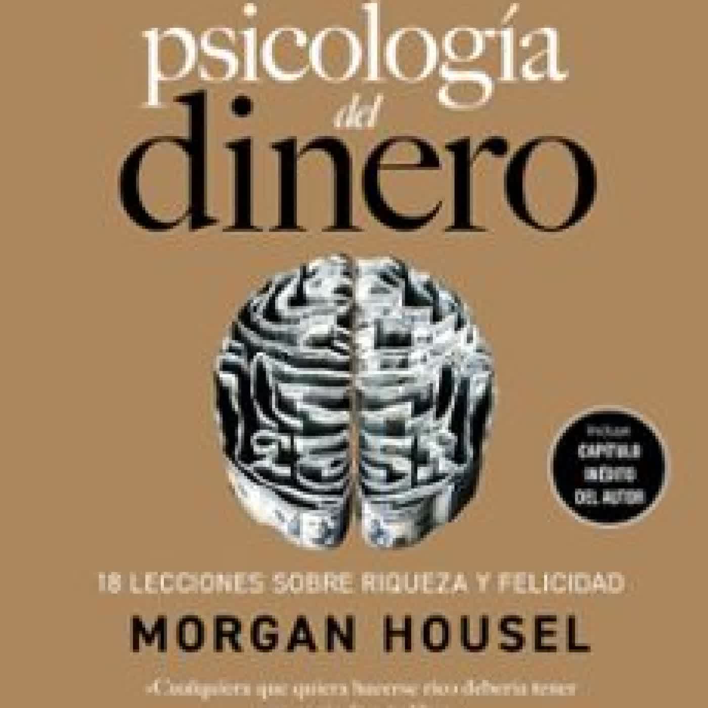 LA PSICOLOGÍA DEL DINERO (EDICIÓN DE LUJO) Morgan Housel