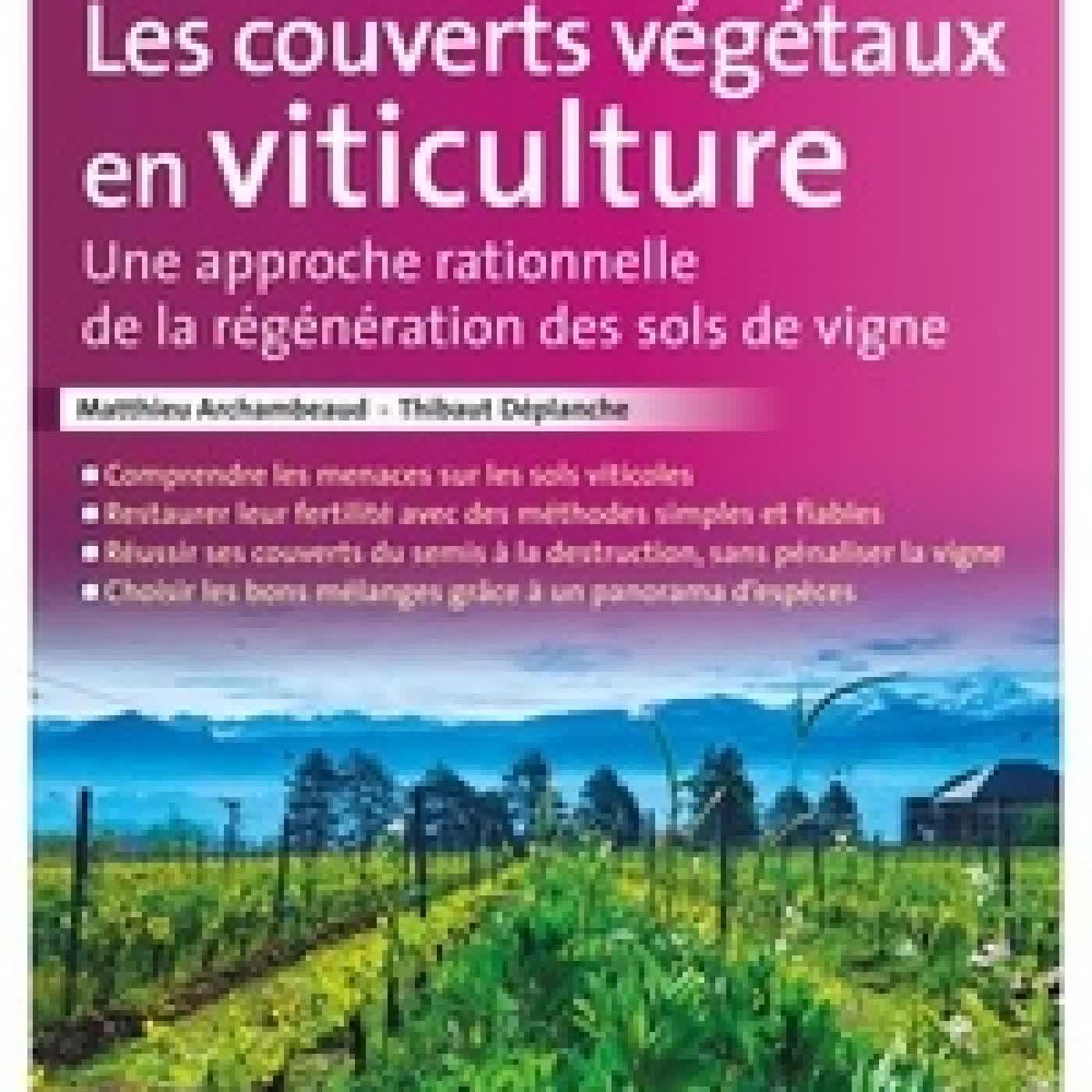 Lire en ligne : Les couverts végétaux en viticulture. Une approche rationnelle de la régénération des sols de vigne