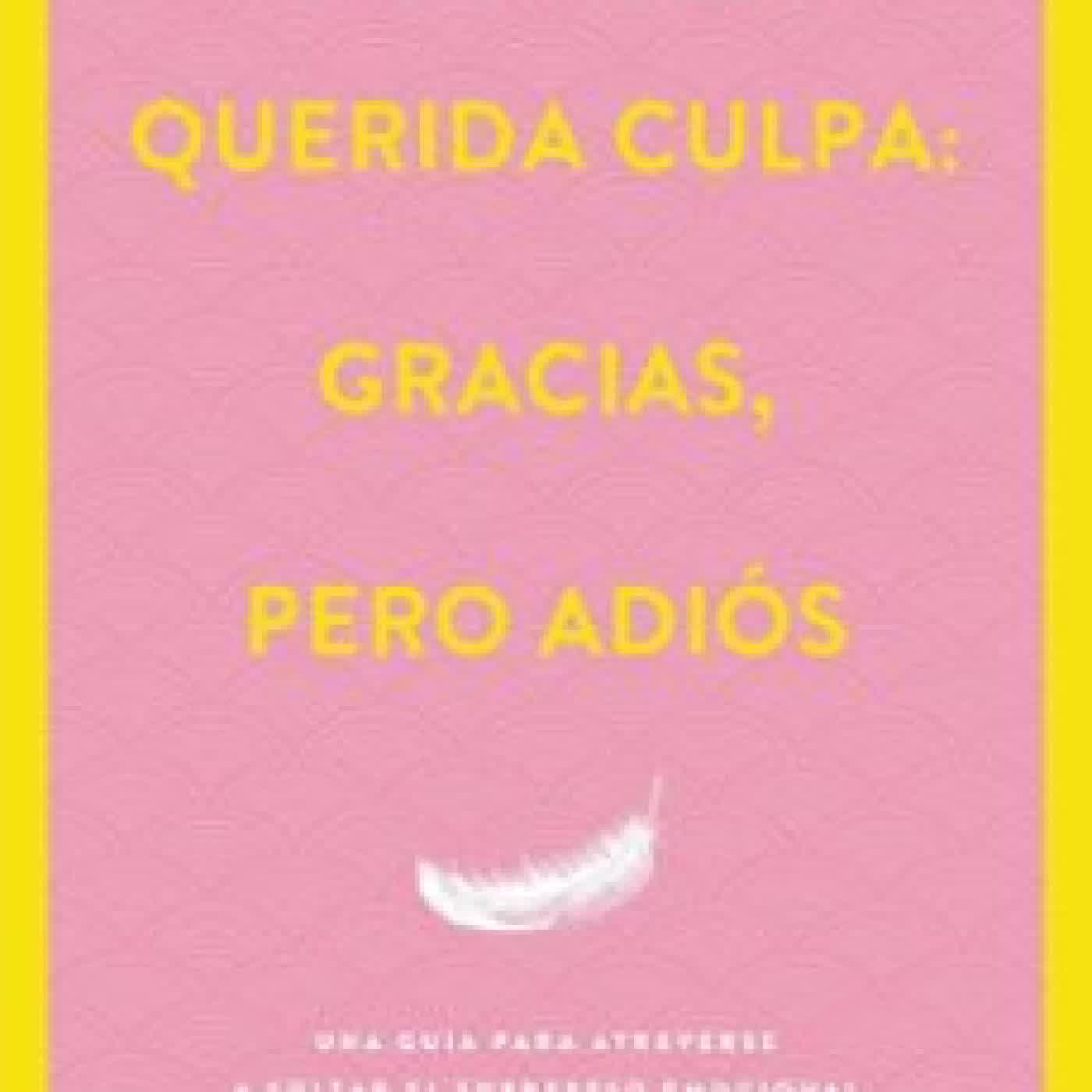 QUERIDA CULPA: GRACIAS, PERO ADIÓS Sonia Rico
