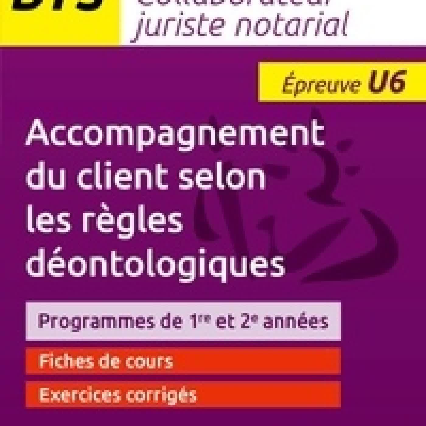 Lire en ligne : BTS CJN Accompagnement du client selon les règles déontologiques. Programmes de 1re et 2e années, Epreuve U6