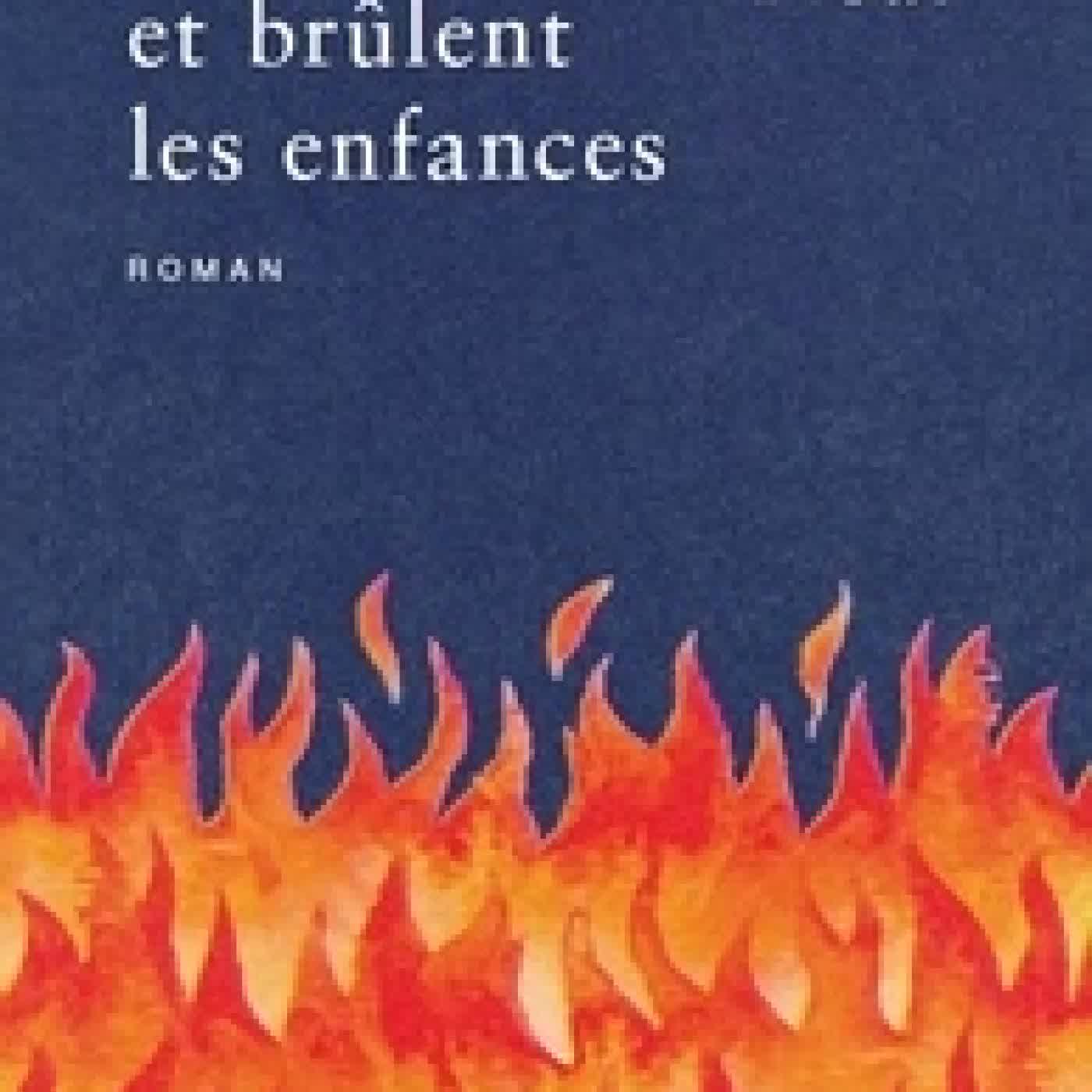 Télécharger Pdf Et brûlent les enfances
