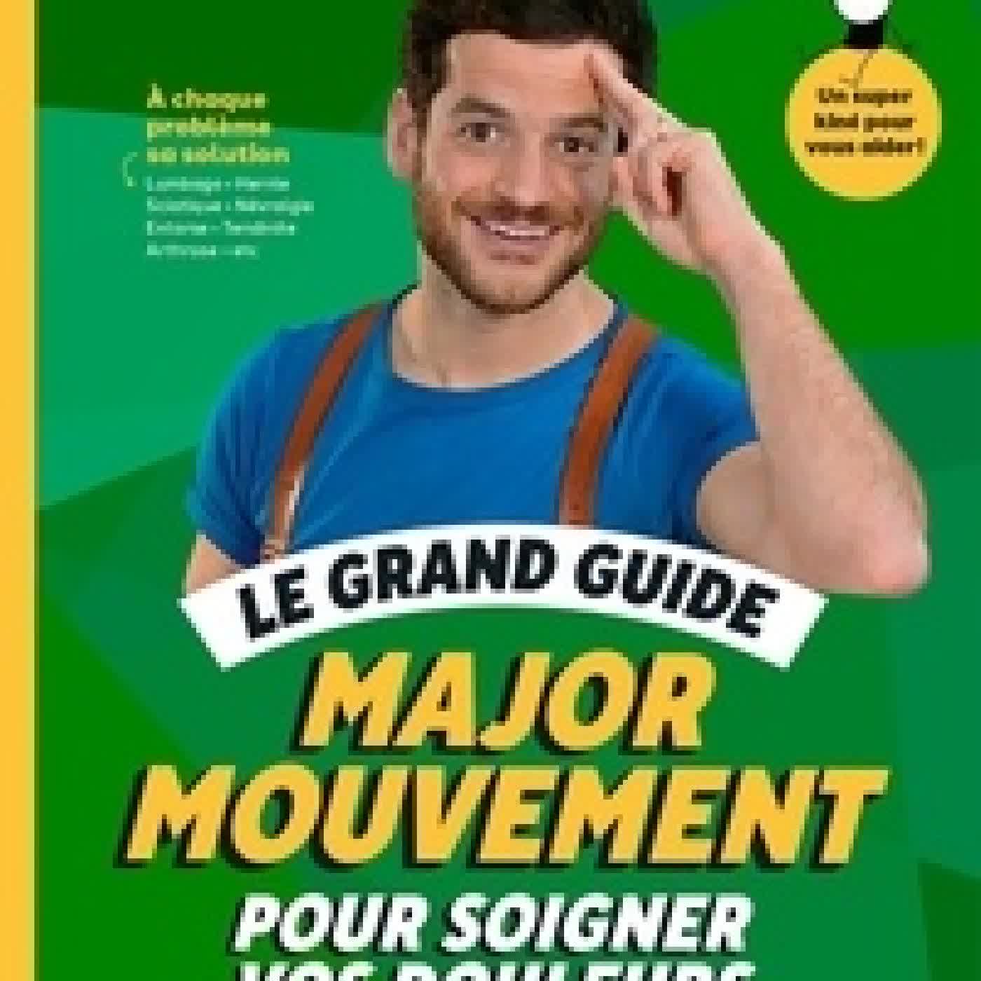 {téléchargement} Le grand guide Major Mouvement pour soigner vos douleurs