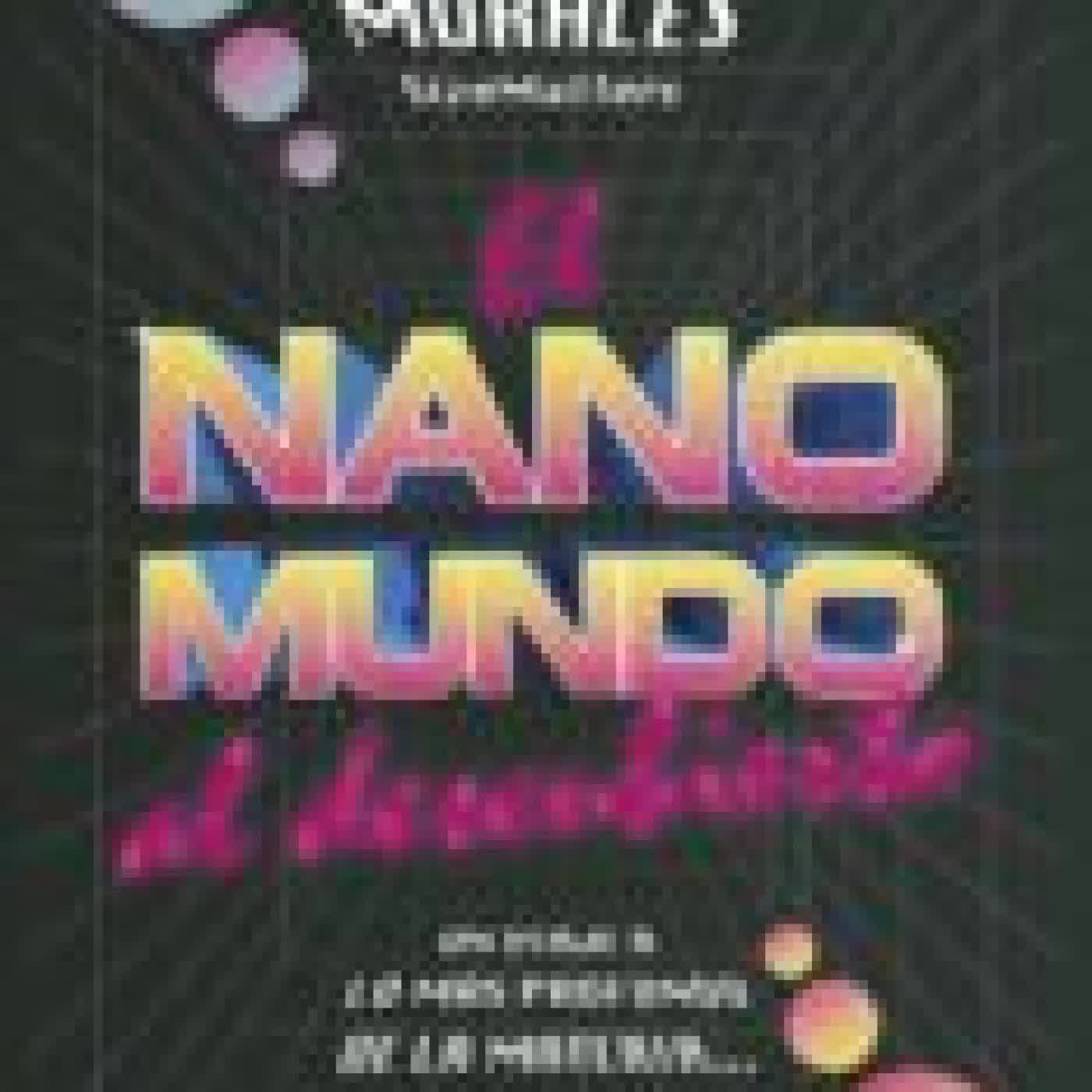 EL NANOMUNDO AL DESCUBIERTO ANNA MORALES