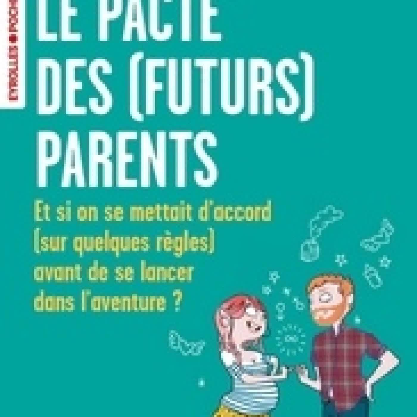 Télécharger Pdf Le pacte des (futurs) parents. Et si on se mettait d'accord (sur quelques règles) avant de se lancer dans l'aventure ?