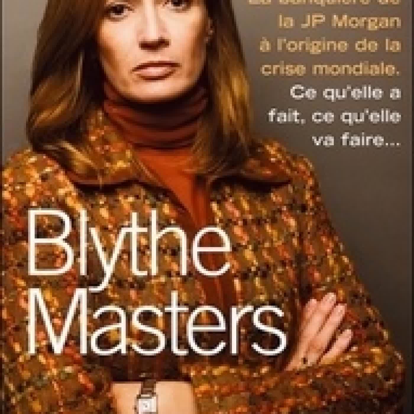 {téléchargement} Blythe Masters : la banquière à l'origine de la crise mondiale - Ce qu'elle a fait, ce qu'elle va faire