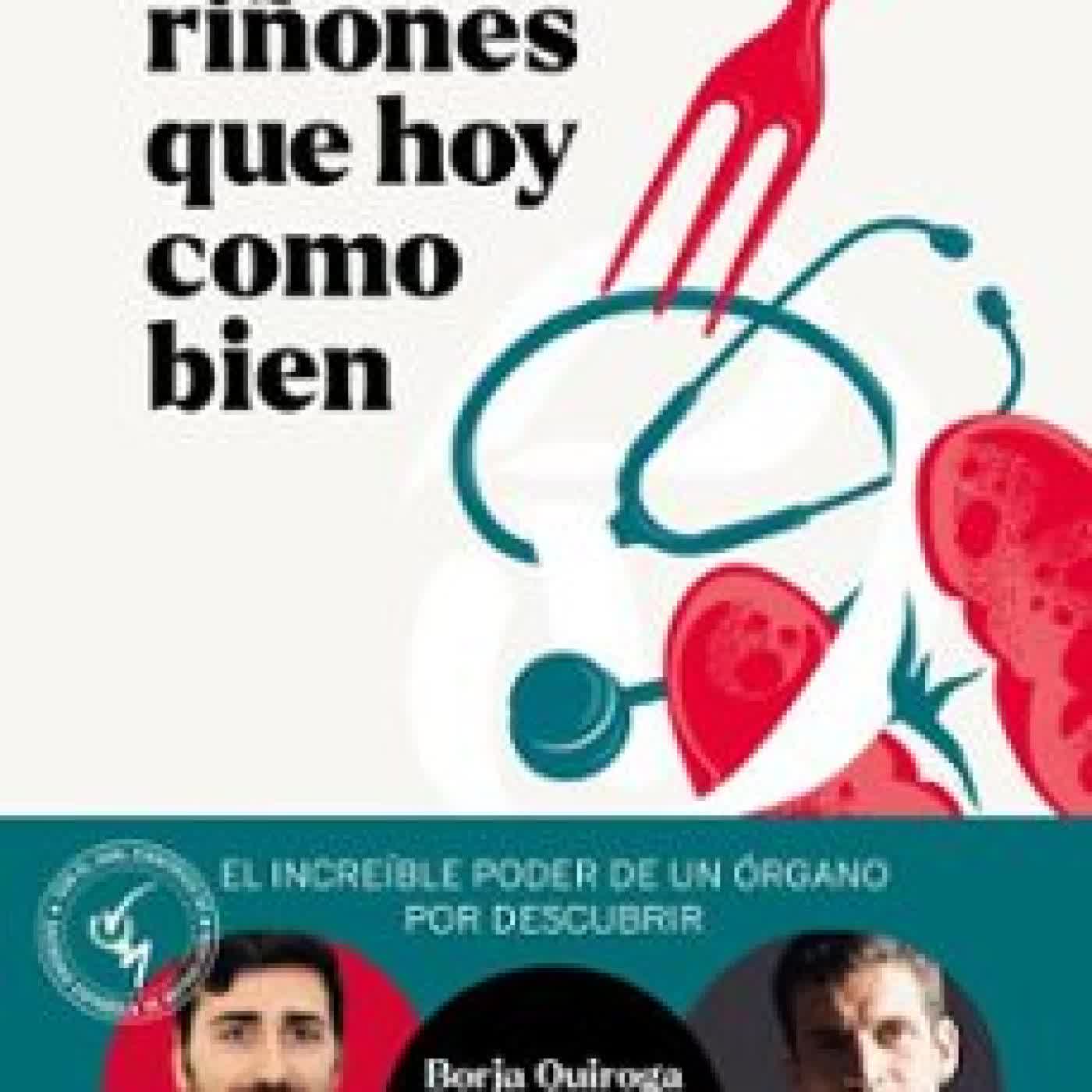 POR MIS RIÑONES QUE HOY COMO BIEN BORJA QUIROGA, MIGUEL COBO