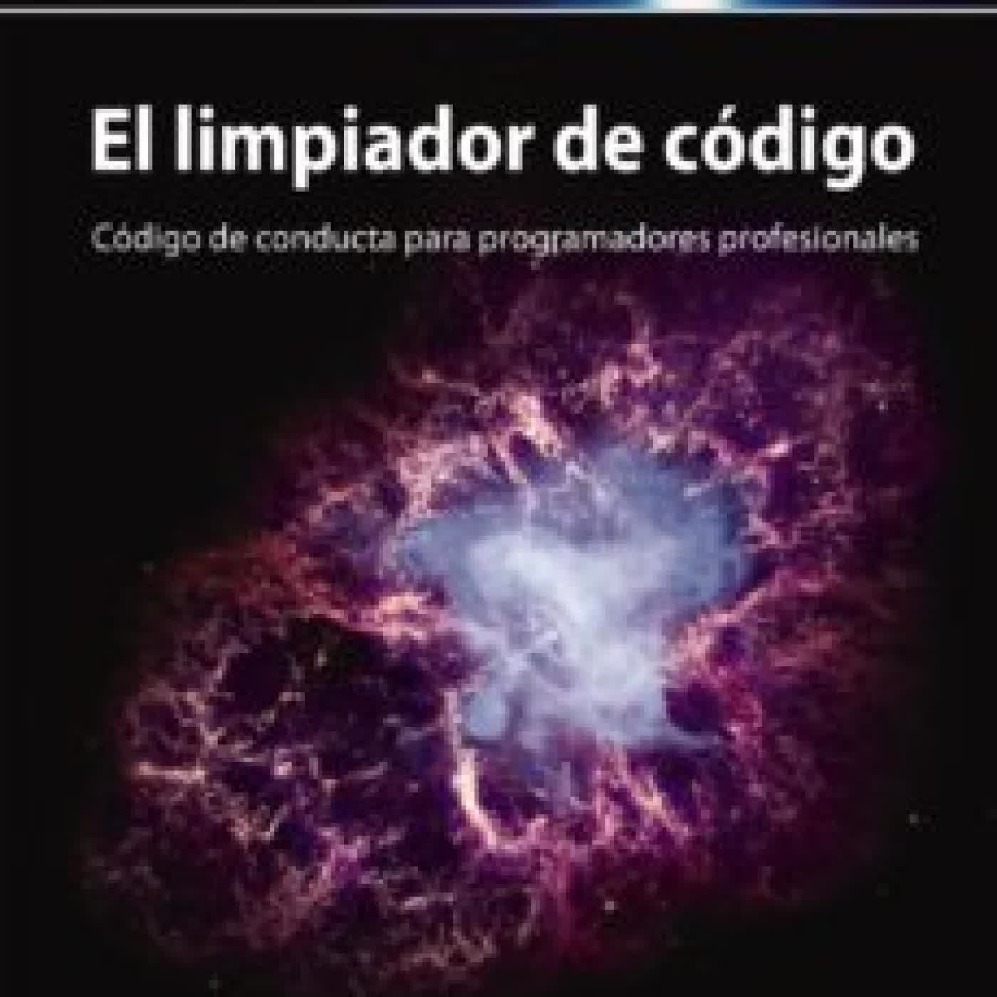 EL LIMPIADOR DE CODIGO: CODIGO DE CONDUCTA PARA PROGRAMADORES PROFESIONALES ROBERT C. MARTIN