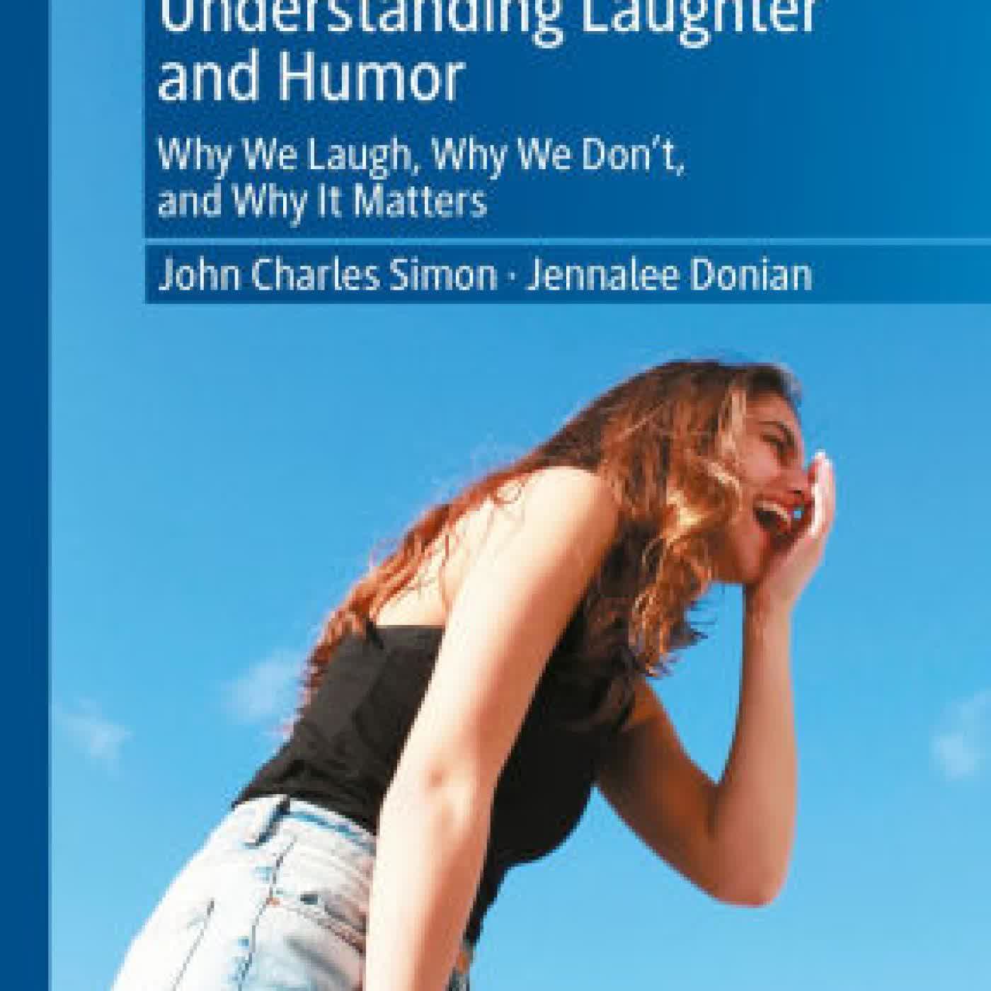 Understanding Laughter and Humor: Why We Laugh, Why We Don't, and Why It Matters by John Charles Simon, Jennalee Donian on Iphone New Format