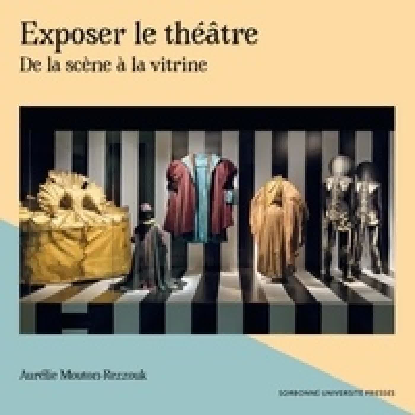 {téléchargement} Exposer le théâtre. De la scène à la vitrine